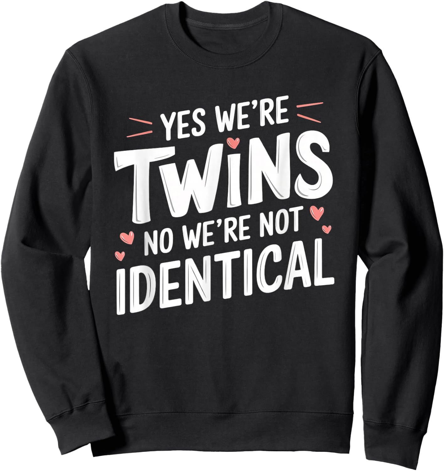 Yes We're Twins No We're Not Identical Cute Twin Humor Sweatshirt - Sweatshirt | Black