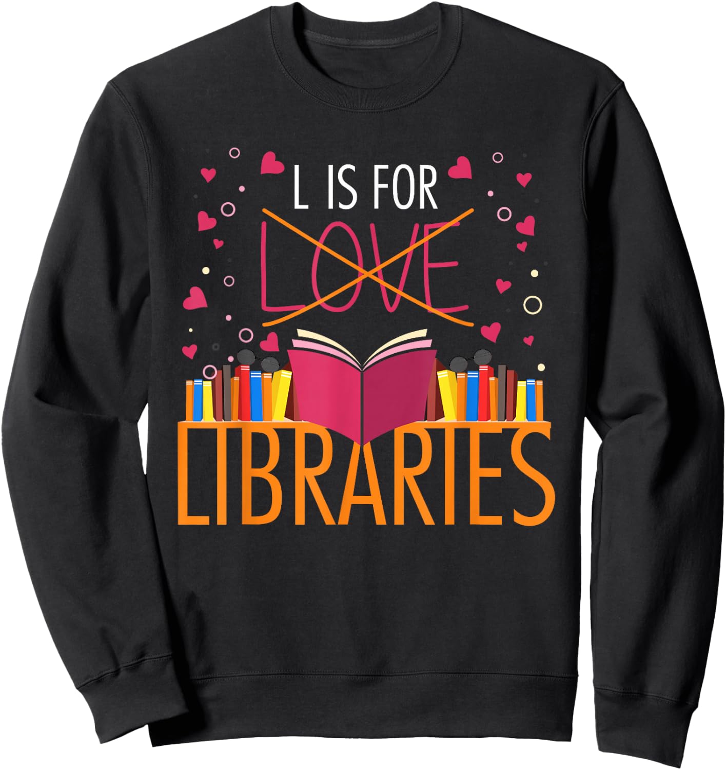 Book Lover L Is For Libraries Librarian Valentines Sweatshirt - Sweatshirt | Black