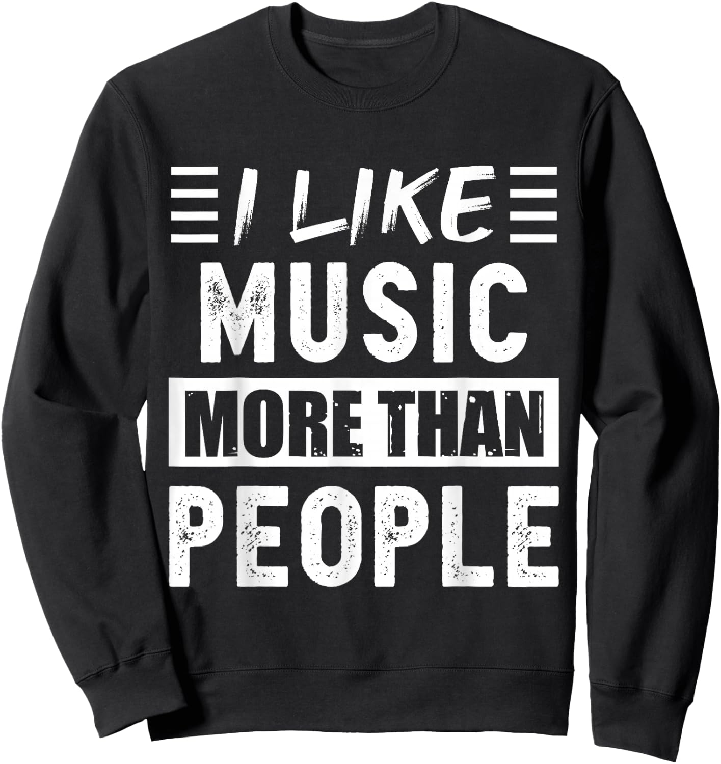 I like Music more than People Funny Sweatshirt - Sweatshirt | Black