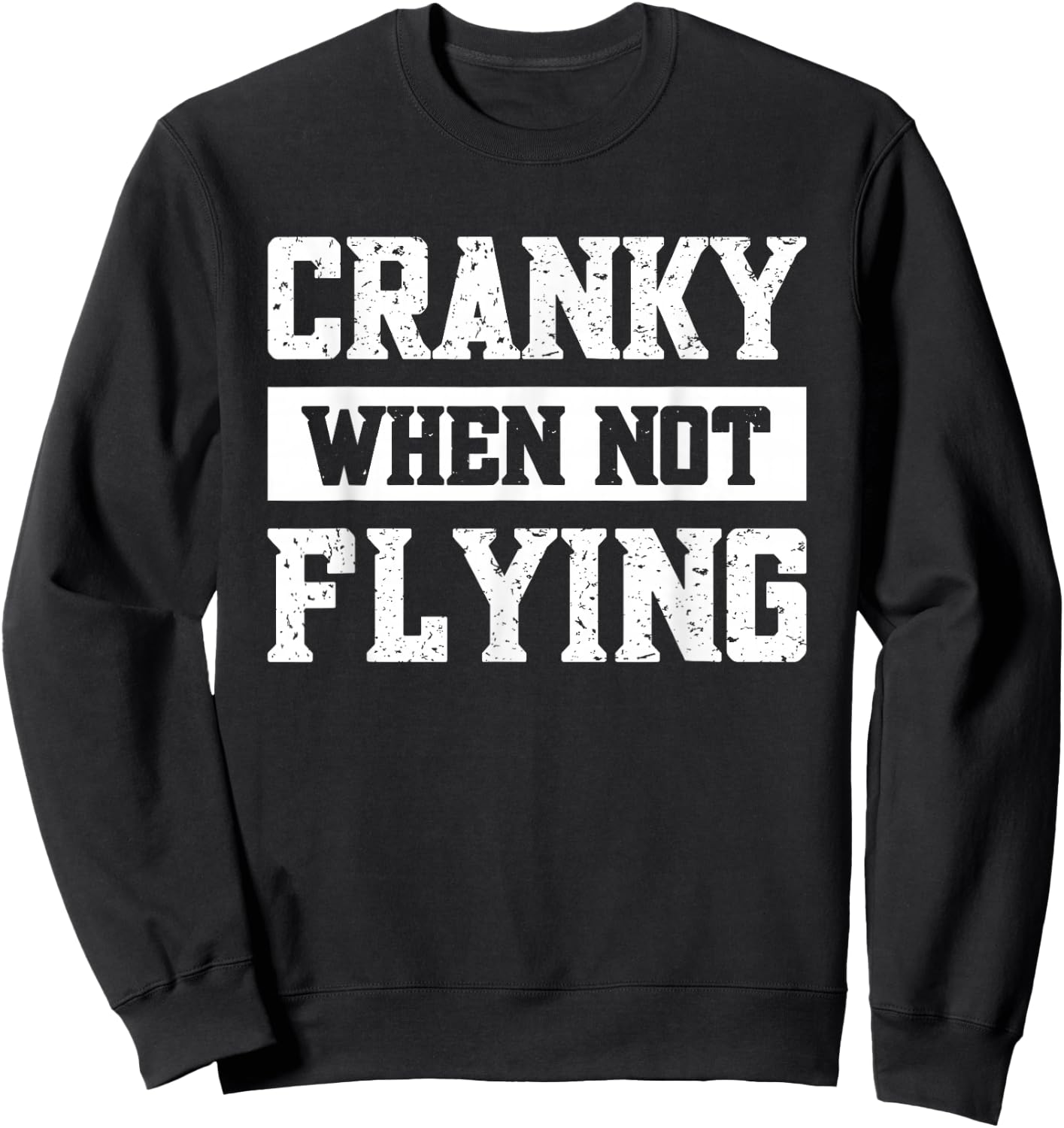 Cranky When Not Flying Sweatshirt - Sweatshirt | Black