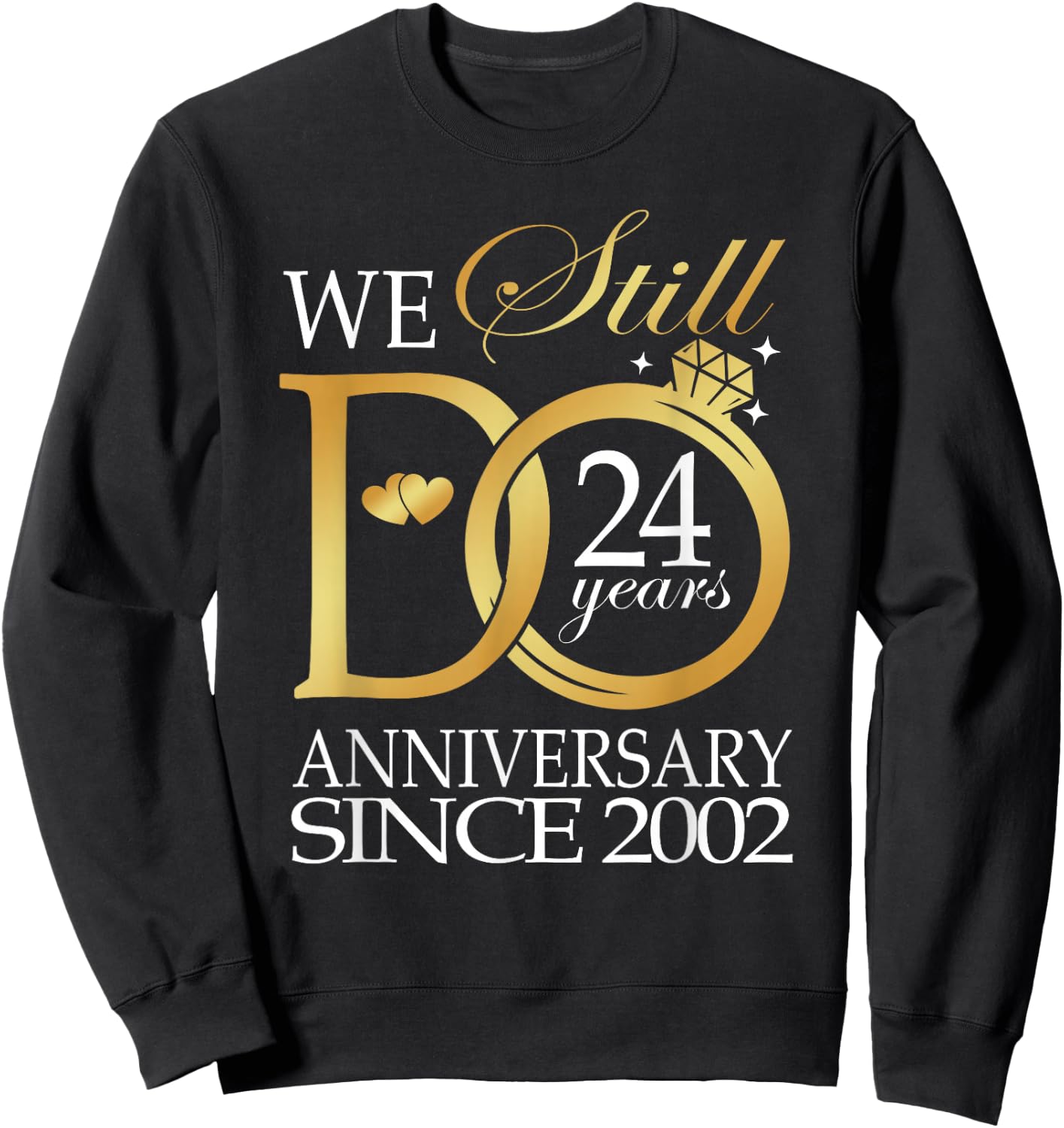 We Still Do 24 Year Since 2002 24th Wedding Anniversary Sweatshirt - Sweatshirt | Black