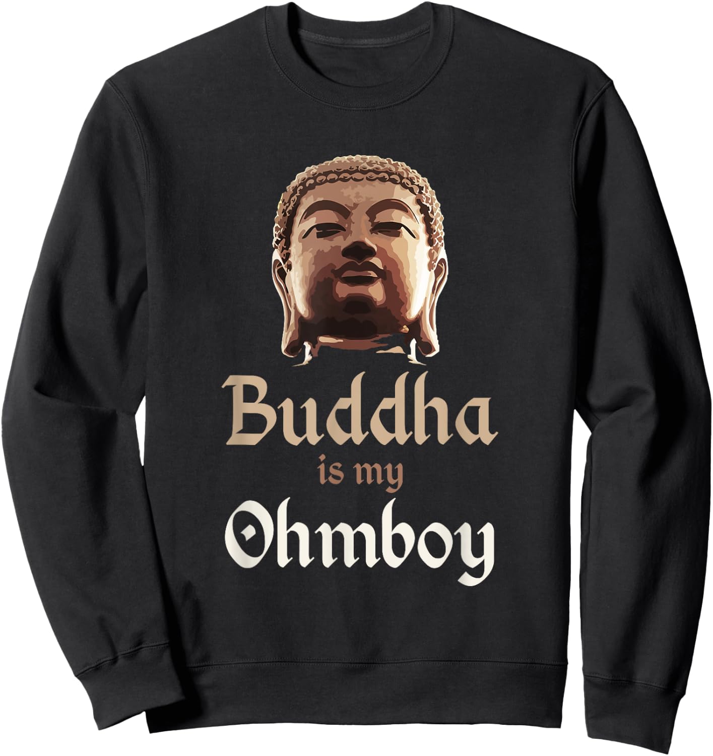 Buddha T Shirt "Buddha is My Ohmboy" Pun Shirts Men & Women Sweatshirt - Sweatshirt | Black