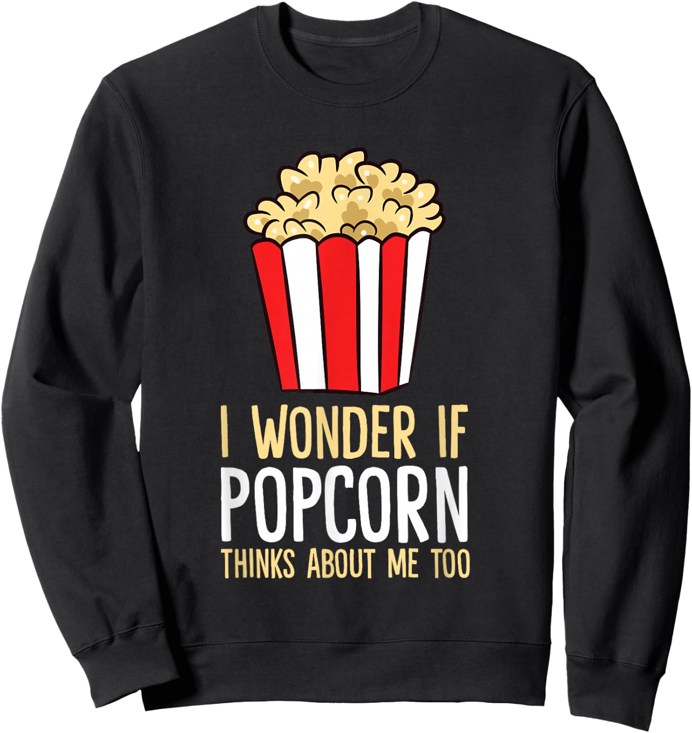 I Wonder If Popcorn Thinks About Me Too Popcorn Lover Sweatshirt - Sweatshirt | Black