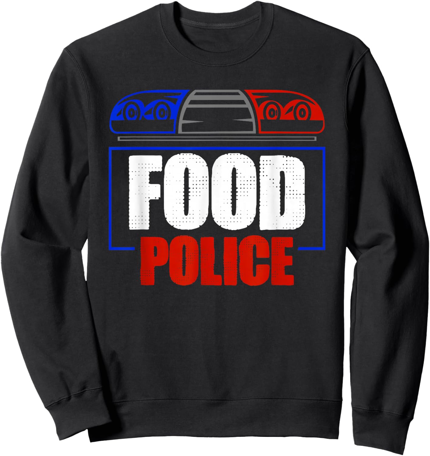 Food Police Funny Humor Saying Quote Sarcastic Men Women Sweatshirt - Sweatshirt | Black