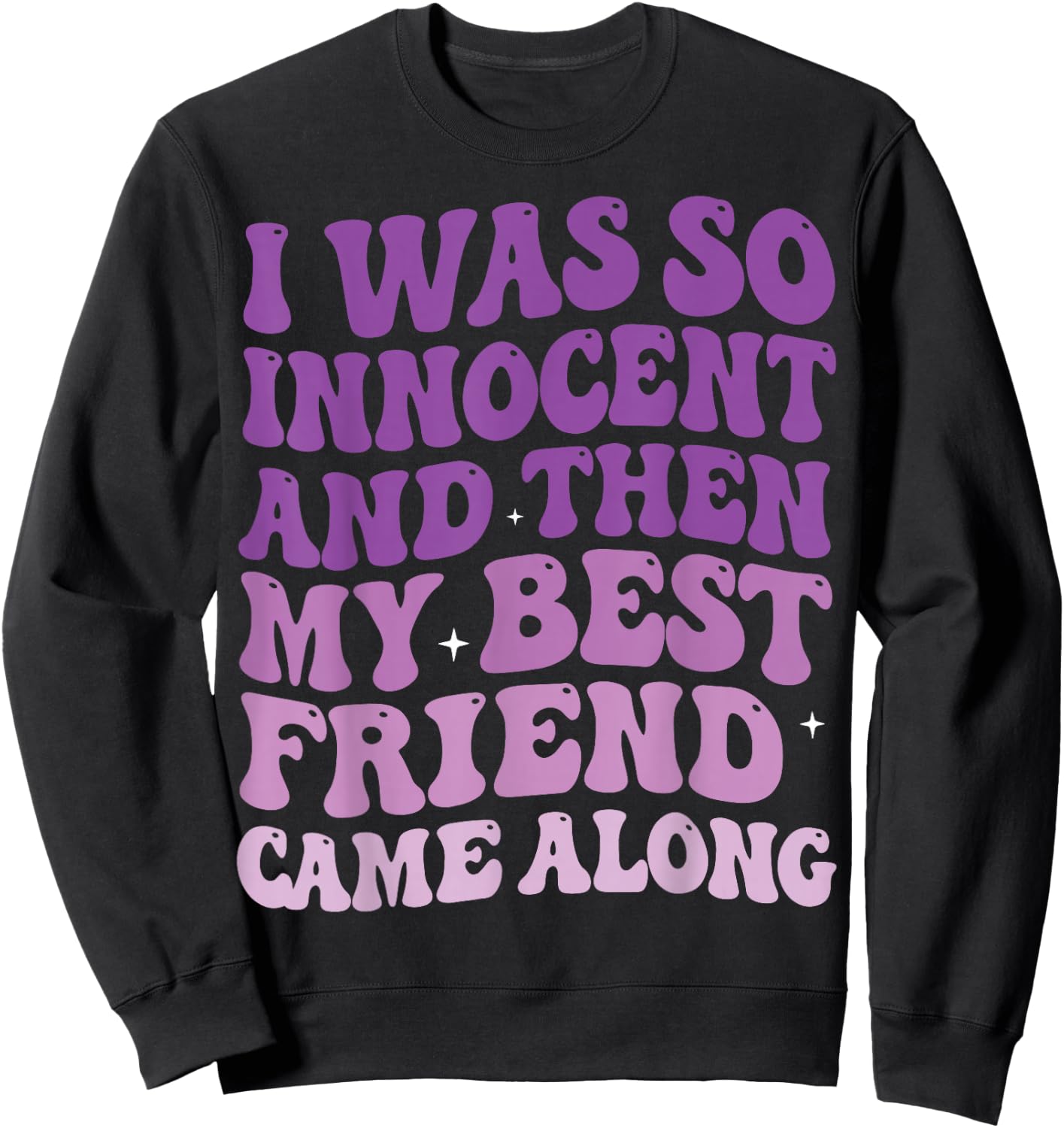I was So Innocent and Then My Best Friend Came Along Sweatshirt - Sweatshirt | Black