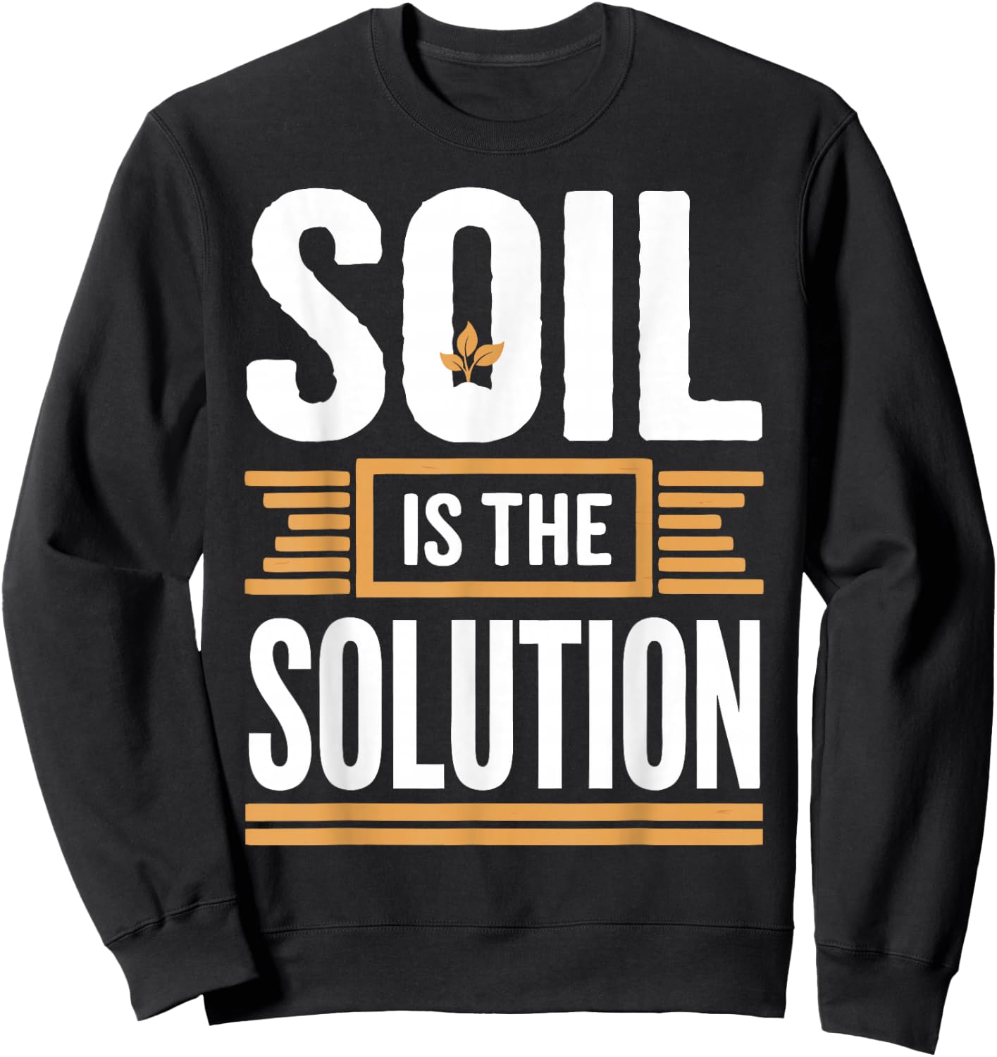 Soil Scientist Agriculture Environmental Soil Science Sweatshirt - Sweatshirt | Black
