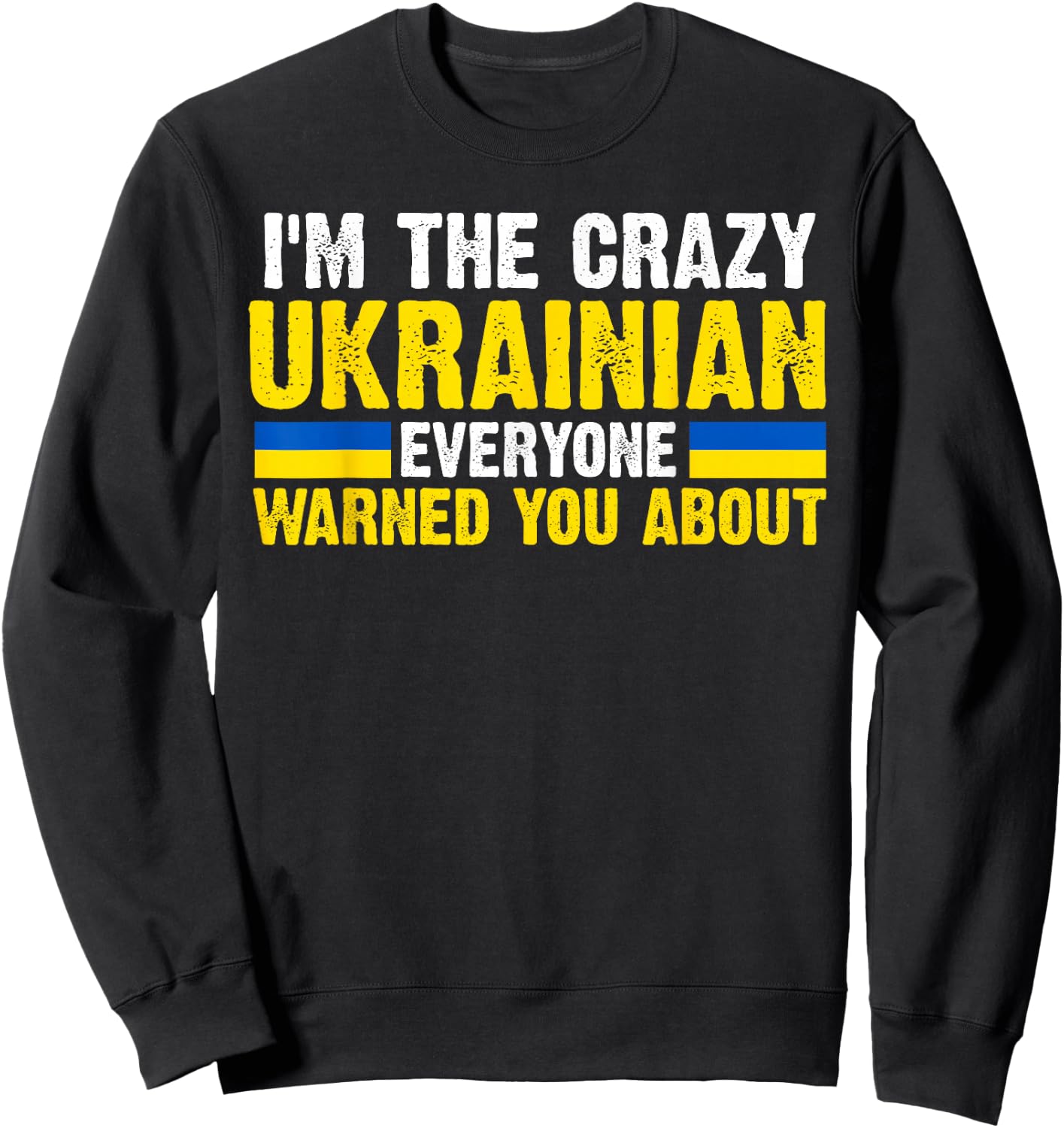 I'm the crazy Ukrainian Ukraine Flag Sweatshirt - Sweatshirt | Black