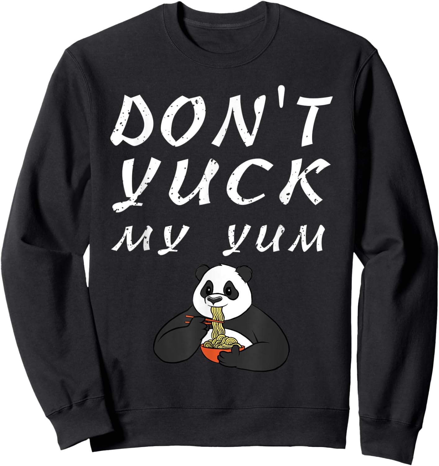 Funny Don't Yuck My Yum Fat Panda Noodle Sweatshirt - Sweatshirt | Black