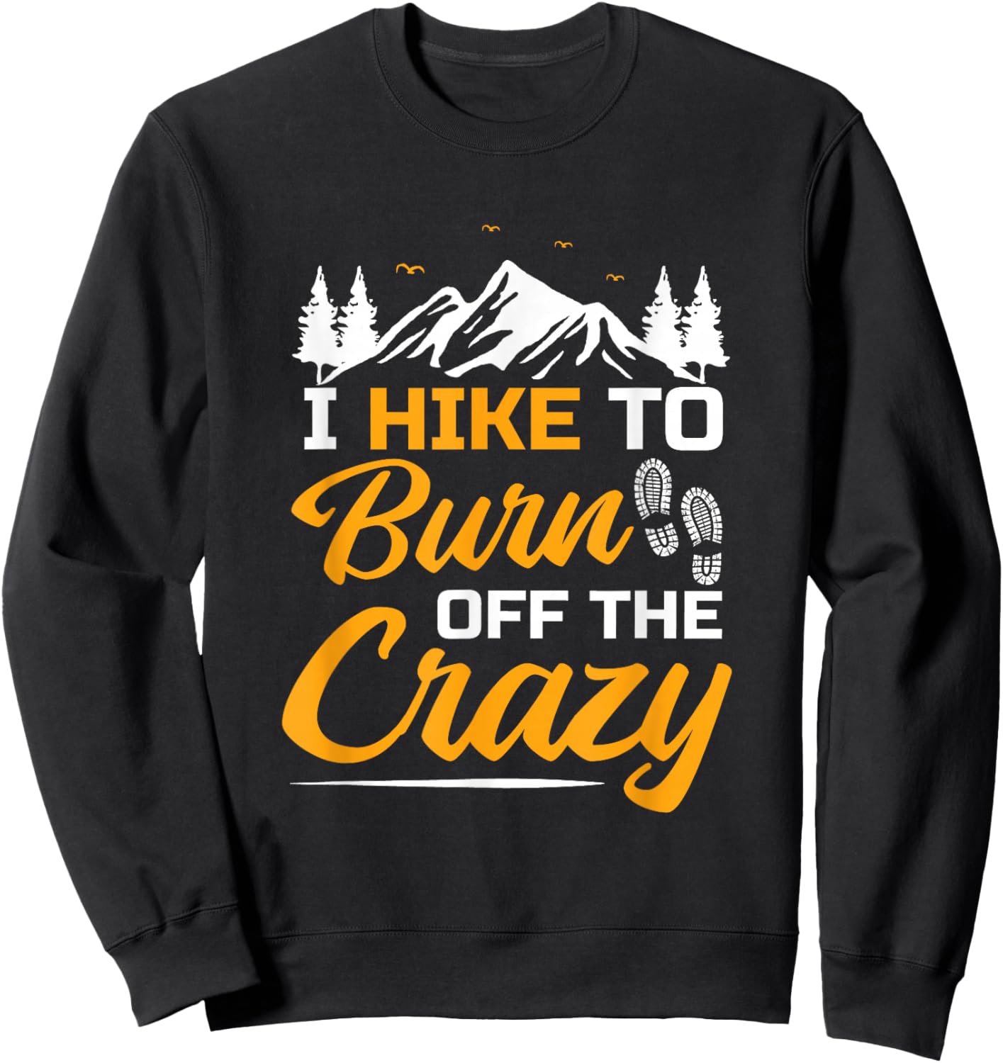 Lustige Wanderer Geschenke Wandersprche I Hike To Burn Off The Crazy Funny Hiking Sweatshirt - Sweatshirt | Black
