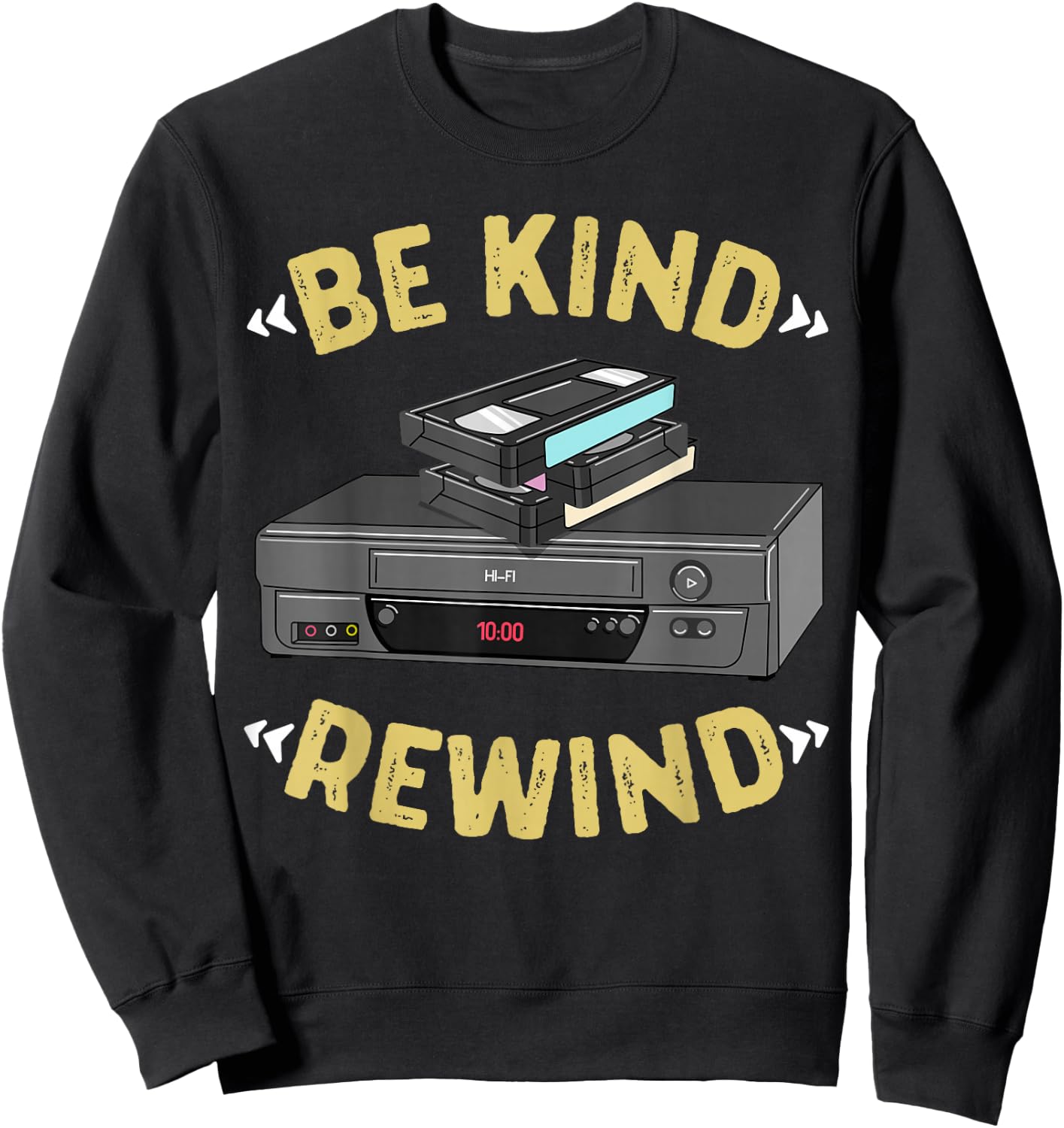 Be Kind Rewind VHS Tape VCR Retro Video Cassette Recorder Sweatshirt - Sweatshirt | Black