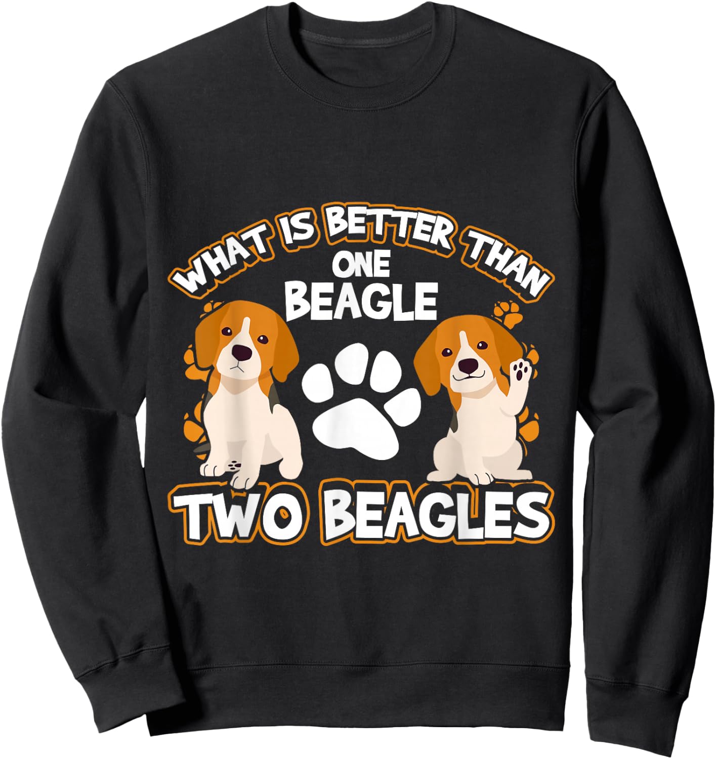 What is better than one beagle two beagles Sweatshirt - Sweatshirt | Black