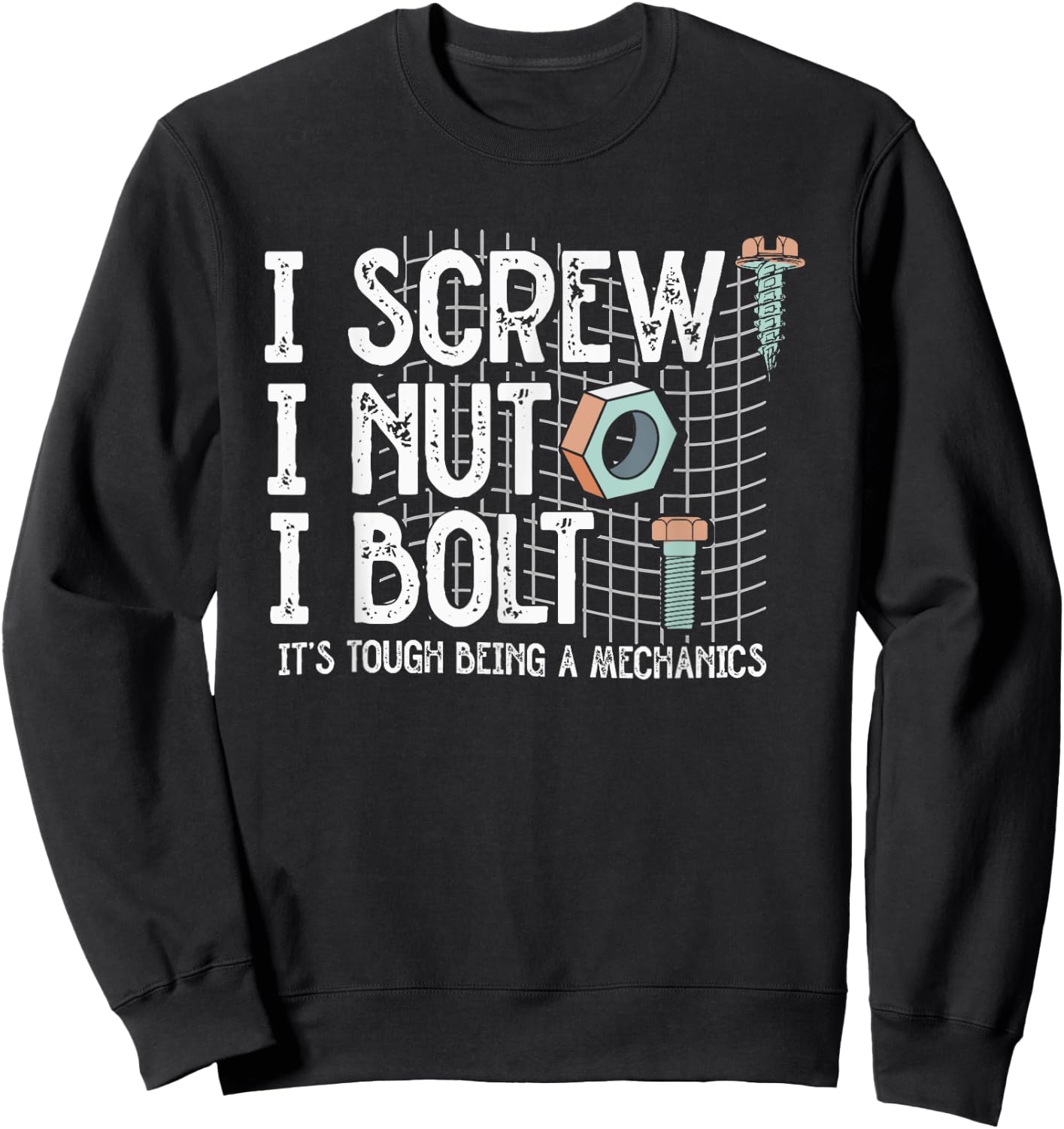 I Screw Nut Bolt | Garage Wrench | Car Auto Mechanic Sweatshirt - Sweatshirt | Black
