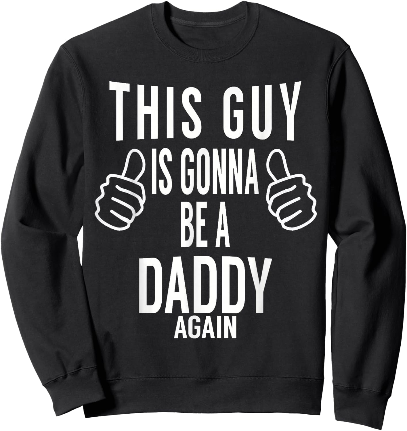 This Guy Is Gonna Be A Daddy Again Shirt - Dad Announcement Sweatshirt - Sweatshirt | Black