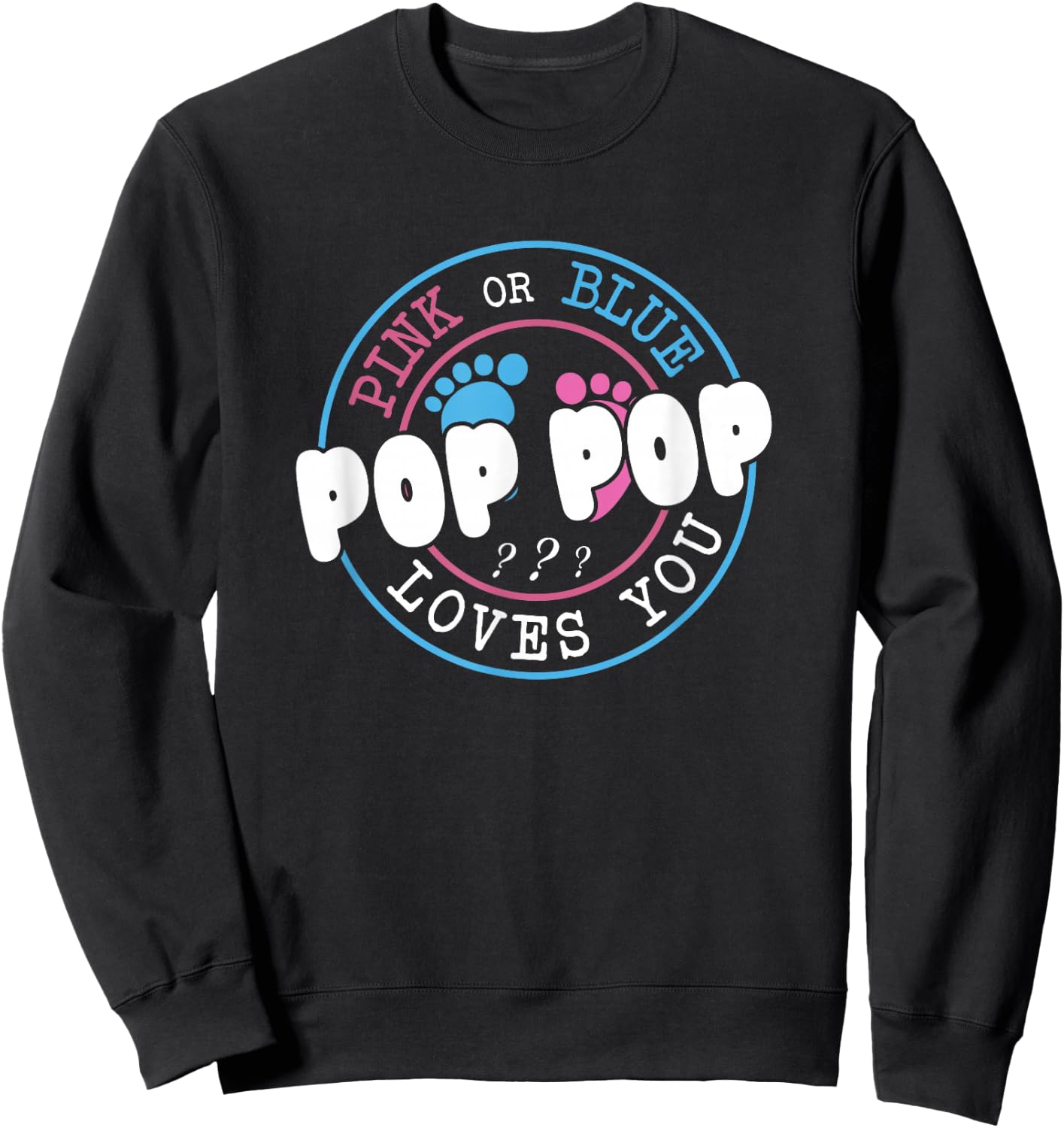 Pink Or Blue Pop Pop Loves You Baby Gender Reveal Party Sweatshirt - Sweatshirt | Black