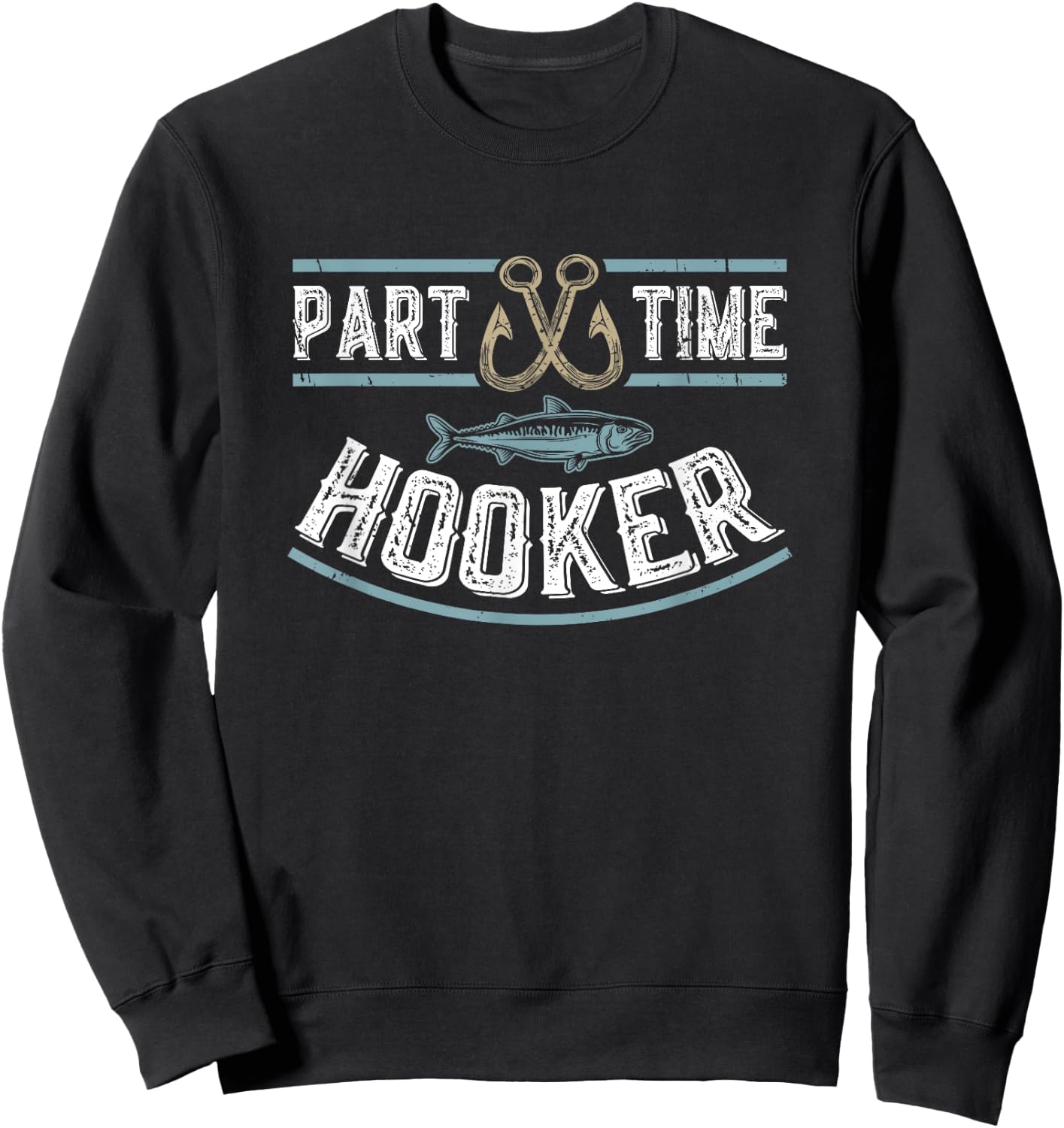 Part Time Hooker | Fishing Sweatshirt - Sweatshirt | Black