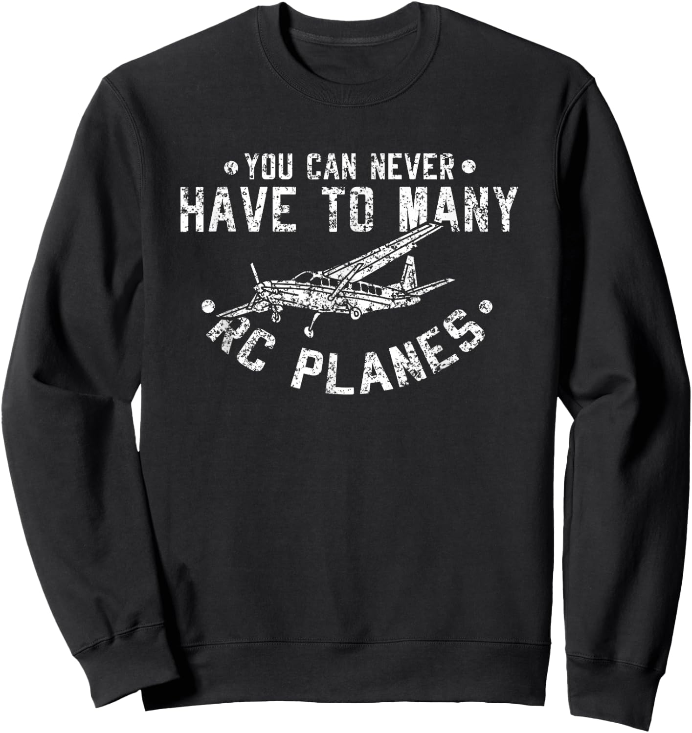 You Never Have Too Many RC Planes Drone Aviation Design Sweatshirt - Sweatshirt | Black