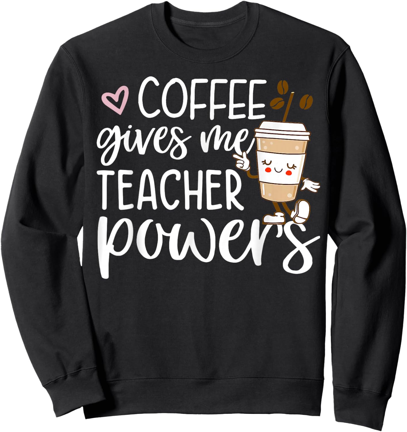 Coffee Gives Me Teacher Powers Back To School Funny Cute Sweatshirt - Sweatshirt | Black