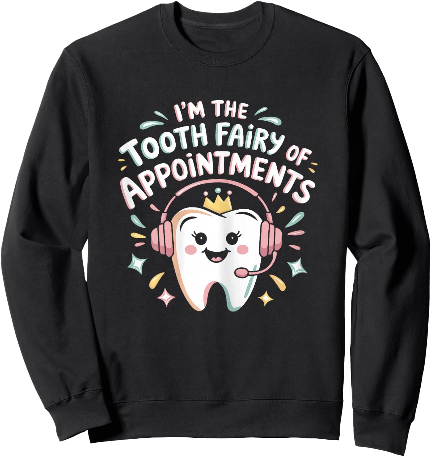 Dental Receptionist Fairy Dentist Reception Sweatshirt - Sweatshirt | Black