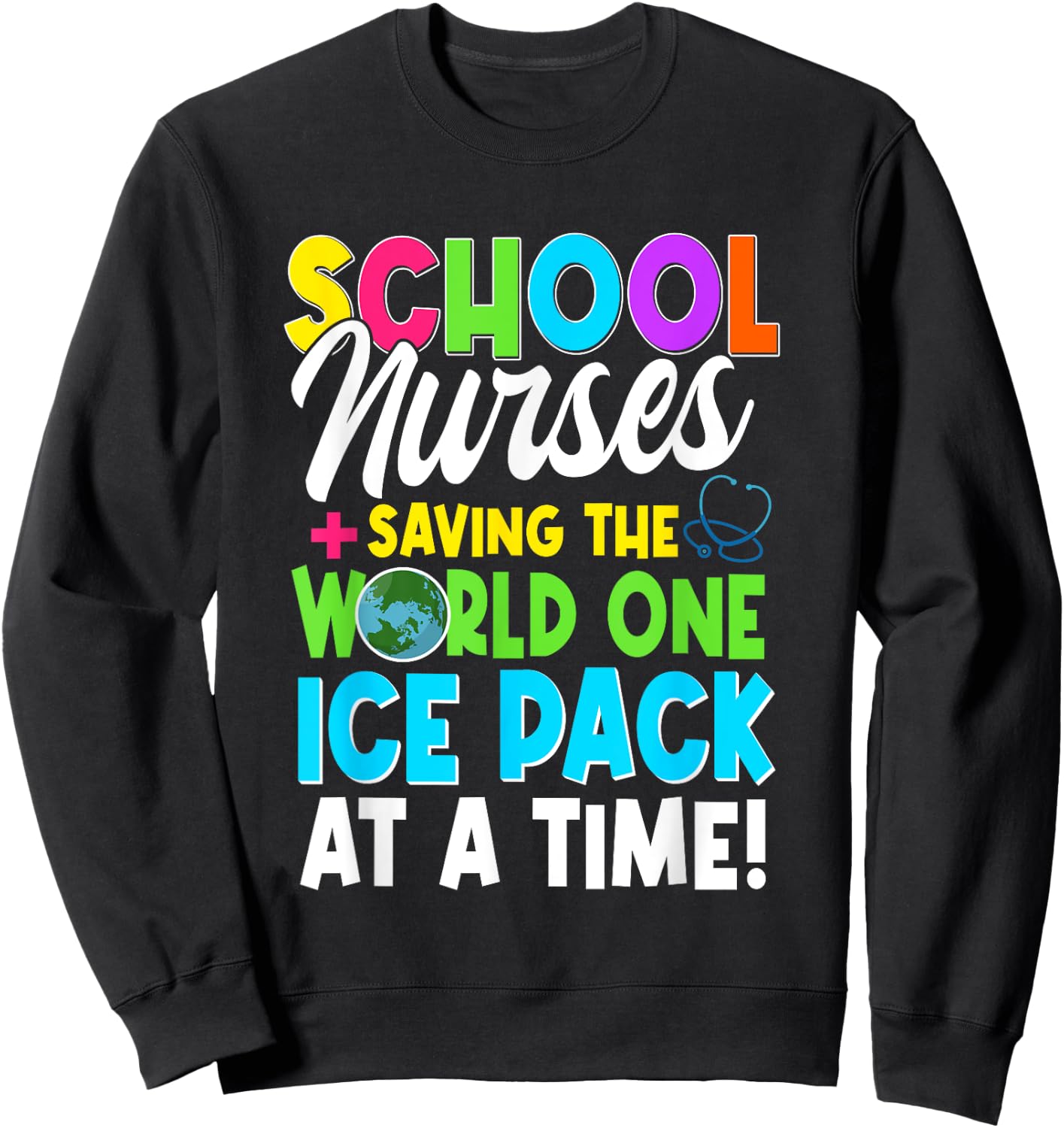 School Nurses Saving The World One Ice Pack At A Time Sweatshirt - Sweatshirt | Black