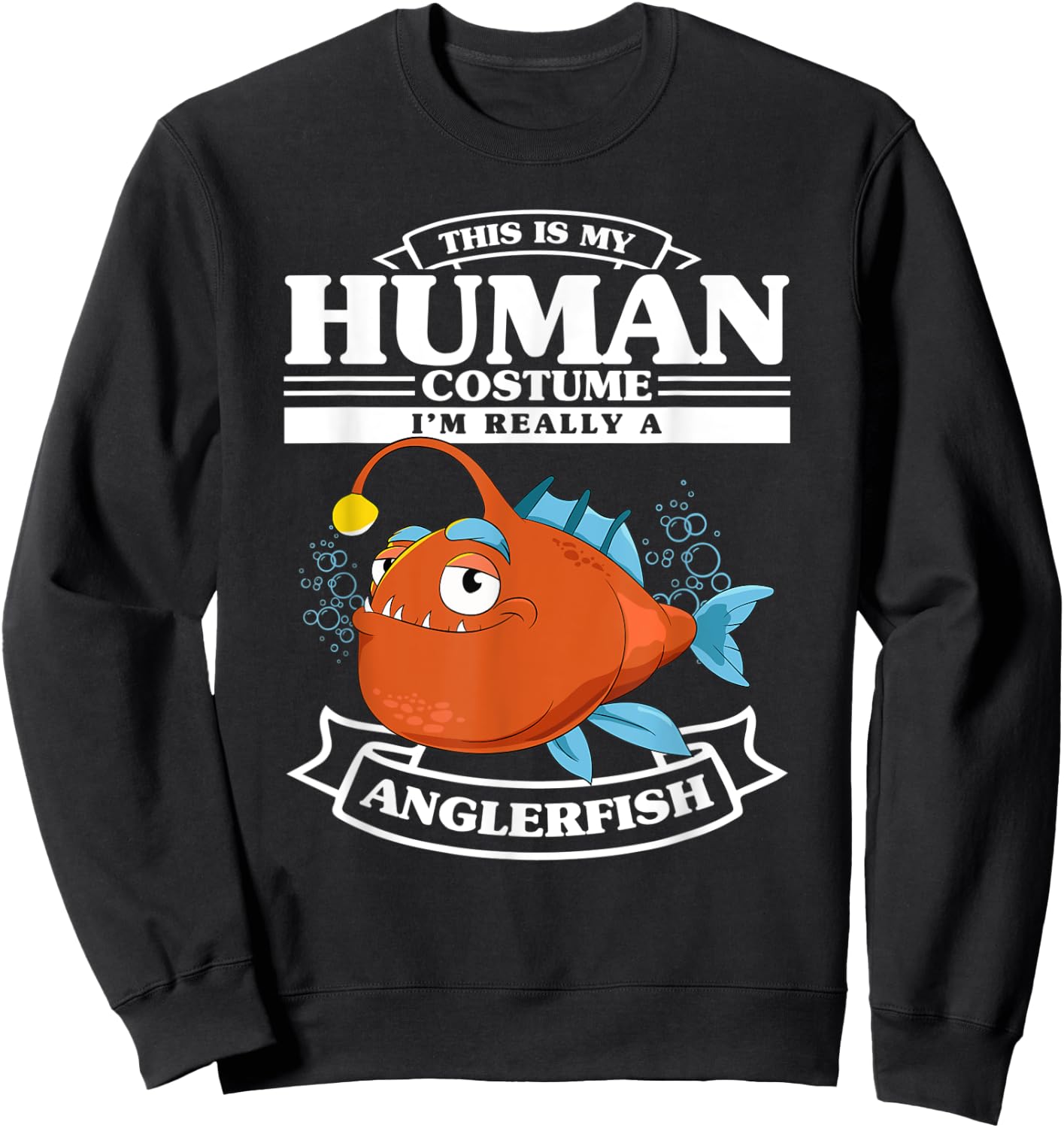 Anglerfish Costume Fishing Fisherman Funny Angler Fish Sweatshirt - Sweatshirt | Black
