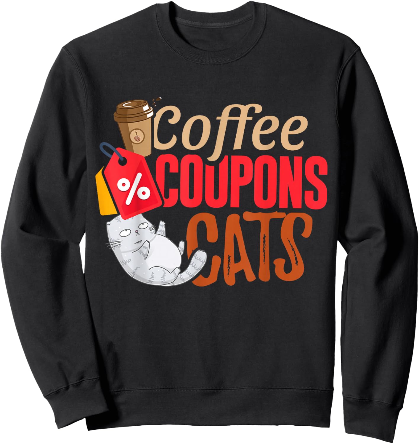Coffee Coupons Cats Funny Cute Coffee Cat Humor Couponing Sweatshirt - Sweatshirt | Black
