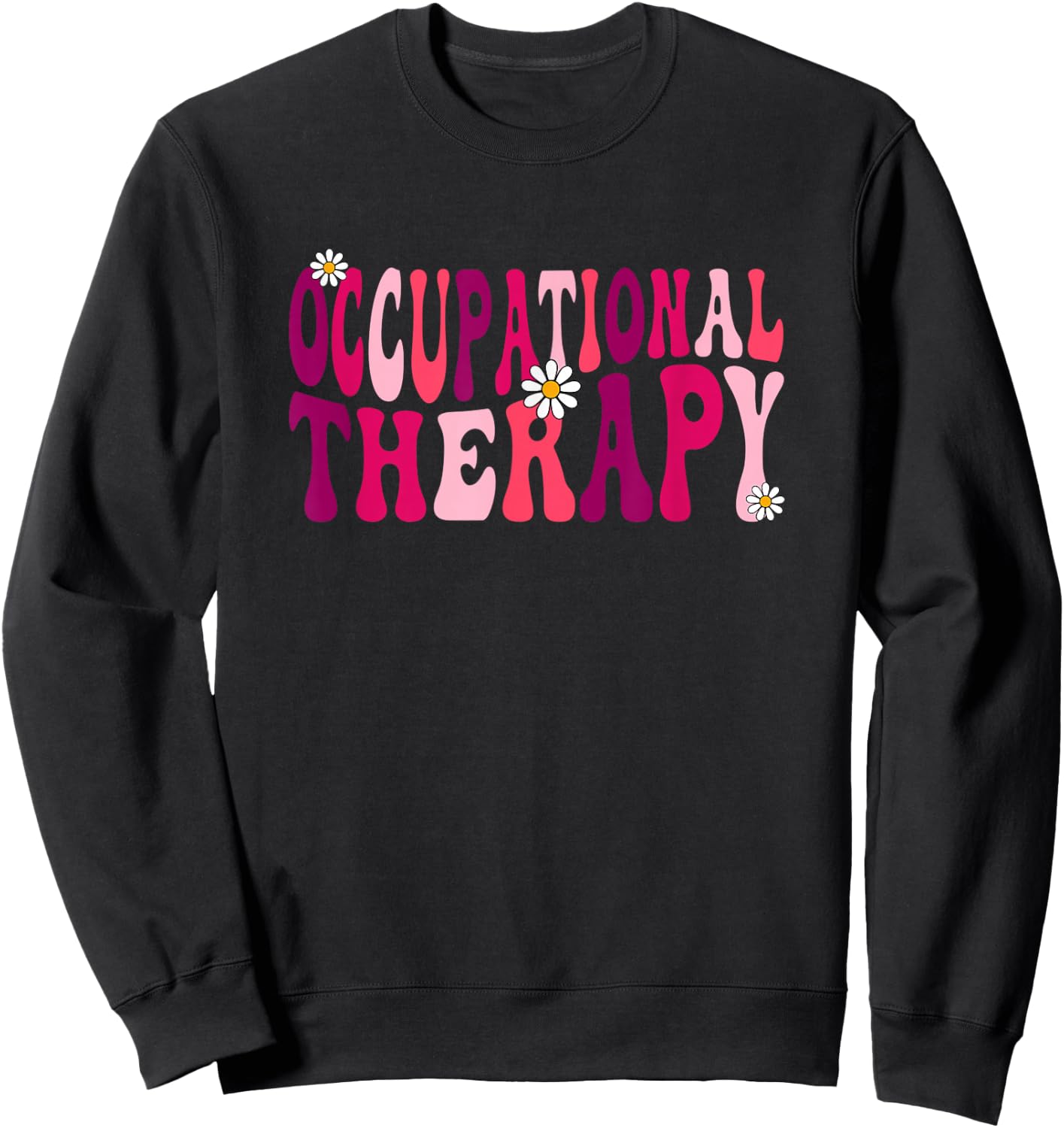 Pediatric Occupational Therapy Occupational Therapist OT Sweatshirt - Sweatshirt | Black