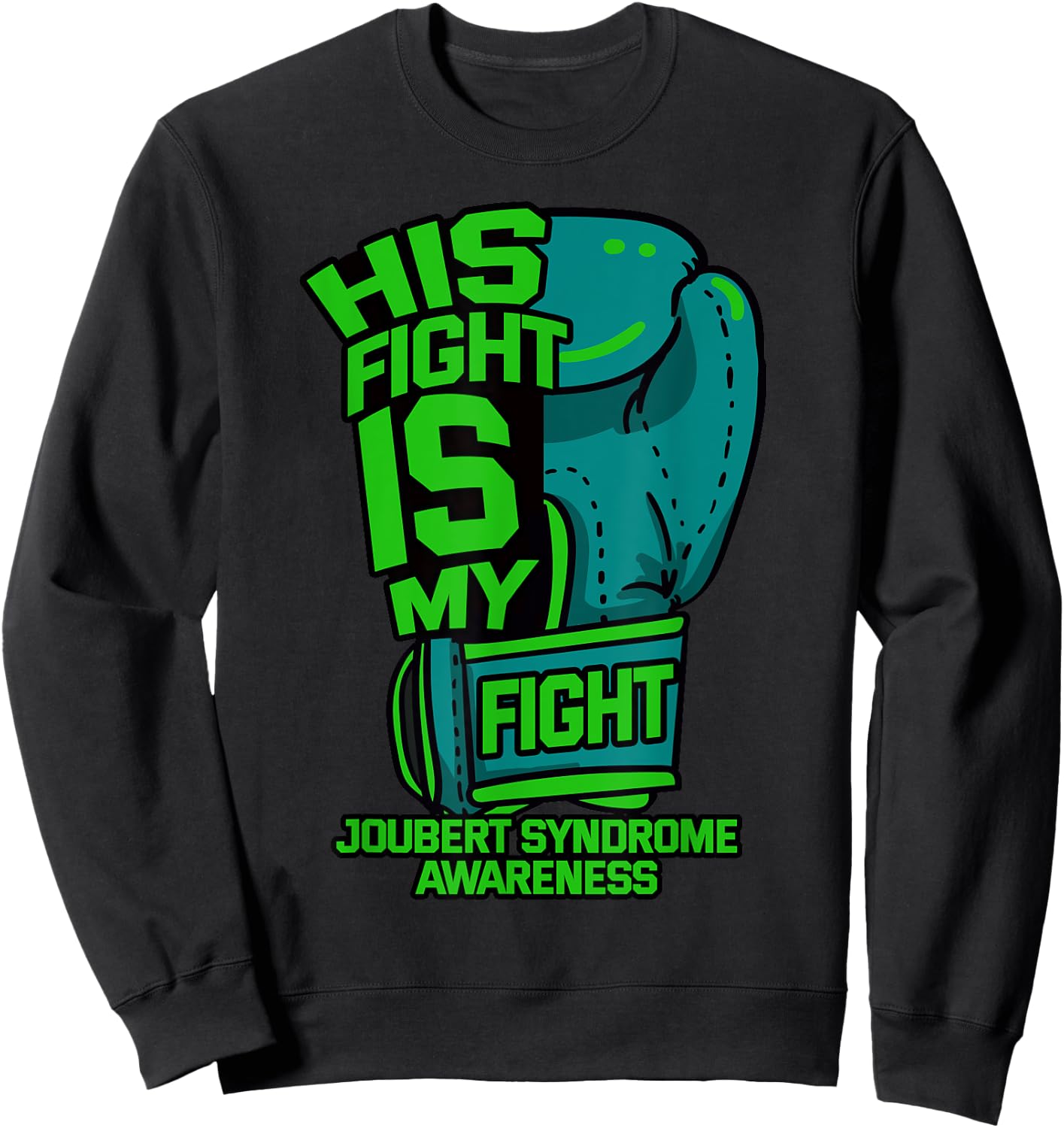His Fight Is My Fight Joubert Syndrome Awareness Patient Sweatshirt - Sweatshirt | Black