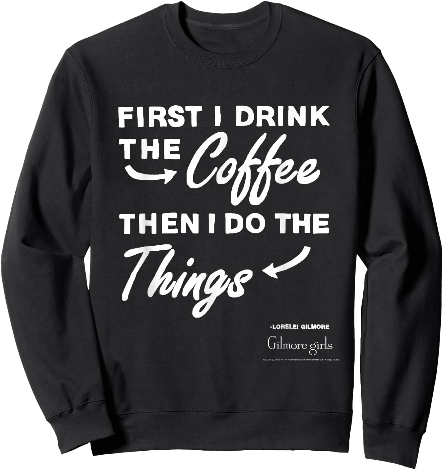 Gilmore Girls First I Drink The Coffee Text TV Show Sweatshirt - Sweatshirt | Black