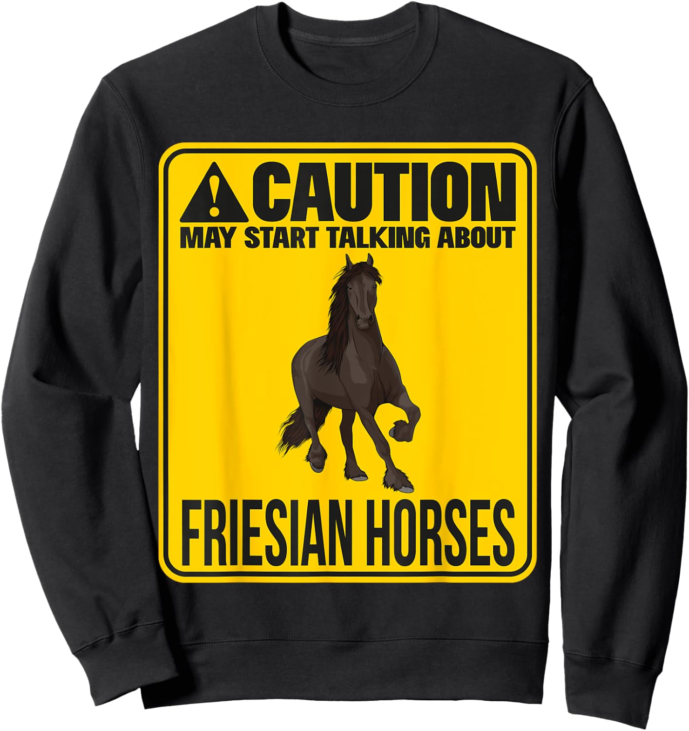 May Start Talking About Friesian Horses Riding Stuff Rider Sweatshirt - Sweatshirt | Black