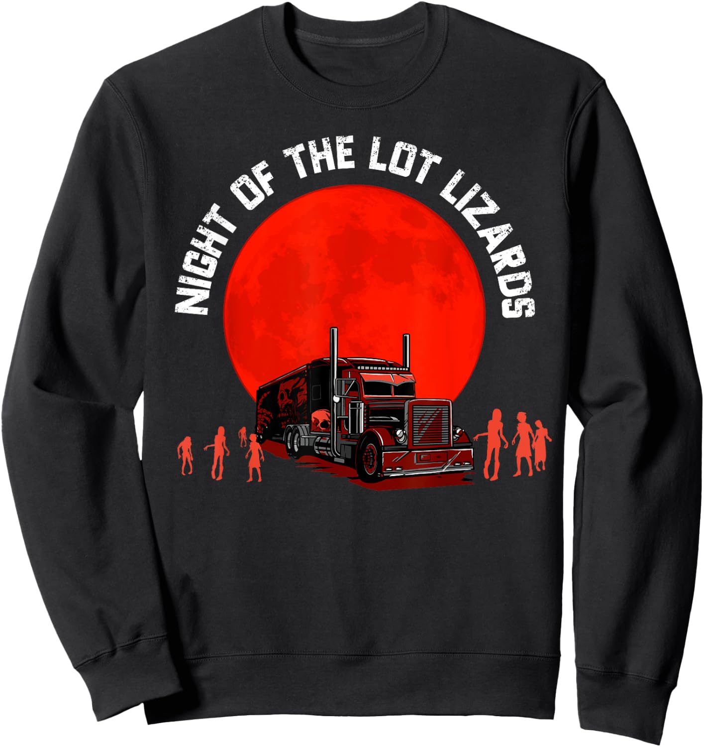 Night Of The Lot Lizards Funny Zombie Trucker Halloween Sweatshirt - Sweatshirt | Black