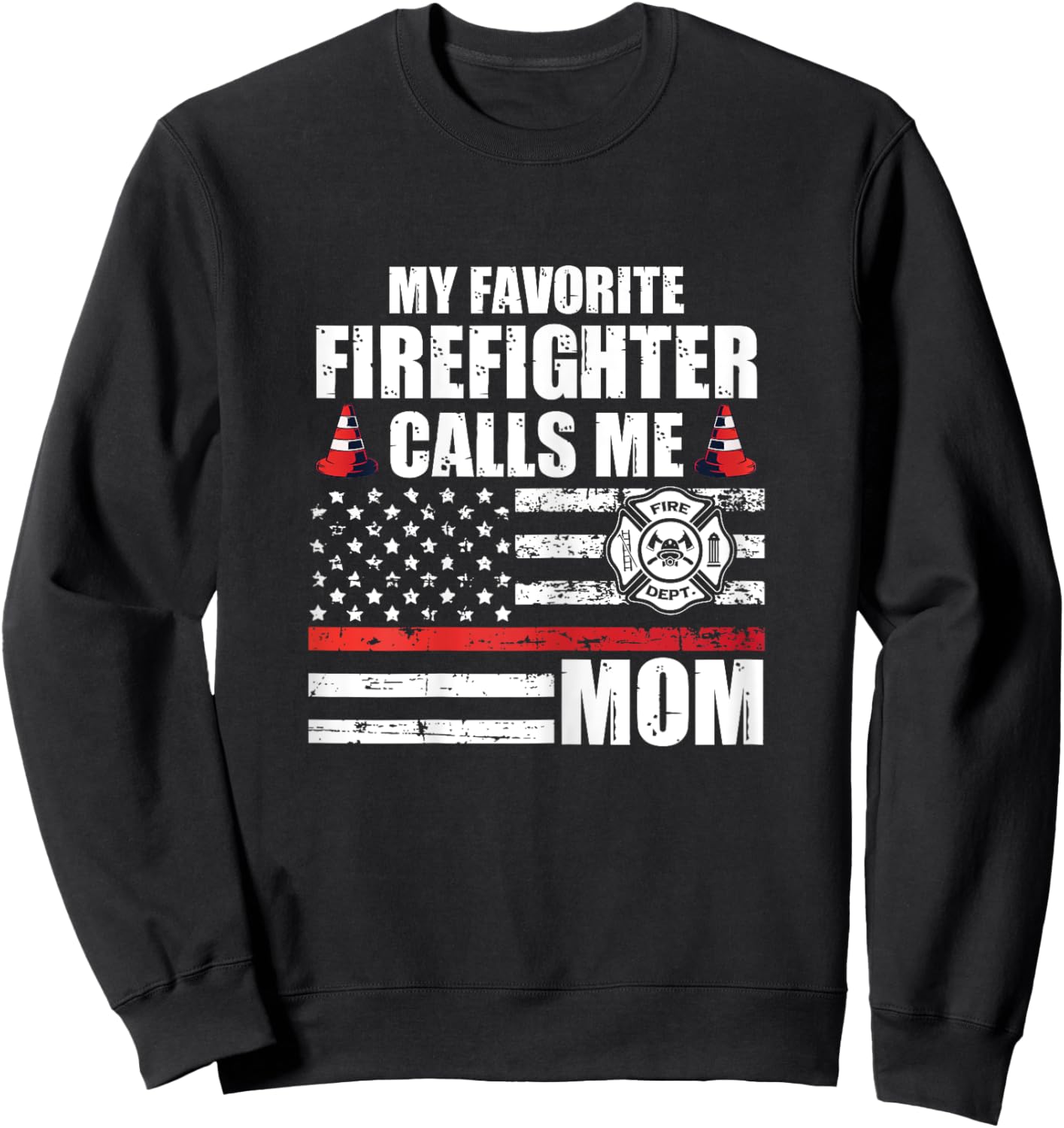 My Favorite Firefighter Calls Me Mom For A Firefigter Mom Sweatshirt - Sweatshirt | Black
