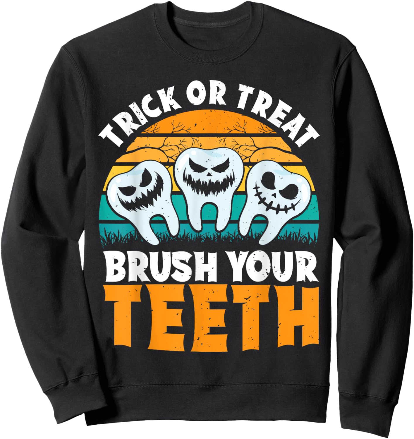 Trick Or Treat Brush Your Teeth Dentist Pun Halloween Dental Sweatshirt - Sweatshirt | Black