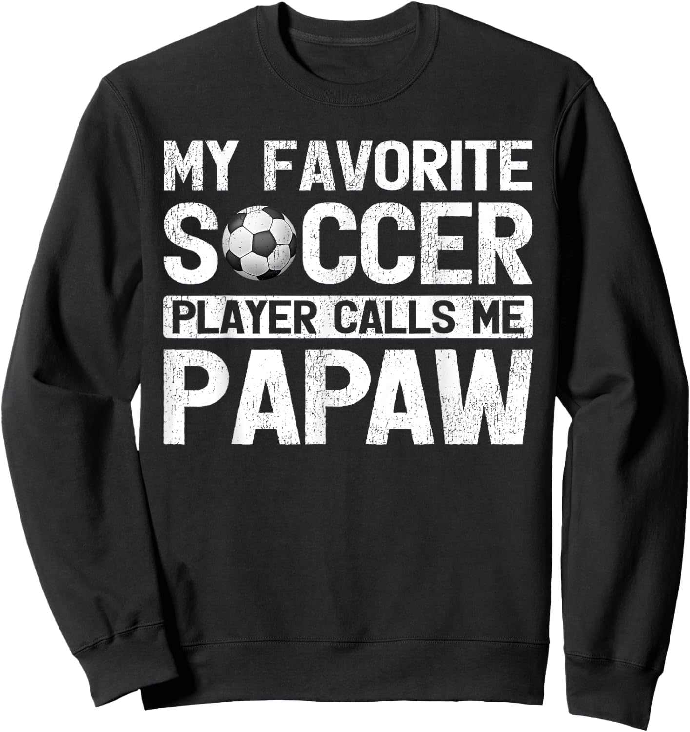My Favorite Soccer Player Calls Me Papaw Fathers Day Sweatshirt - Sweatshirt | Black