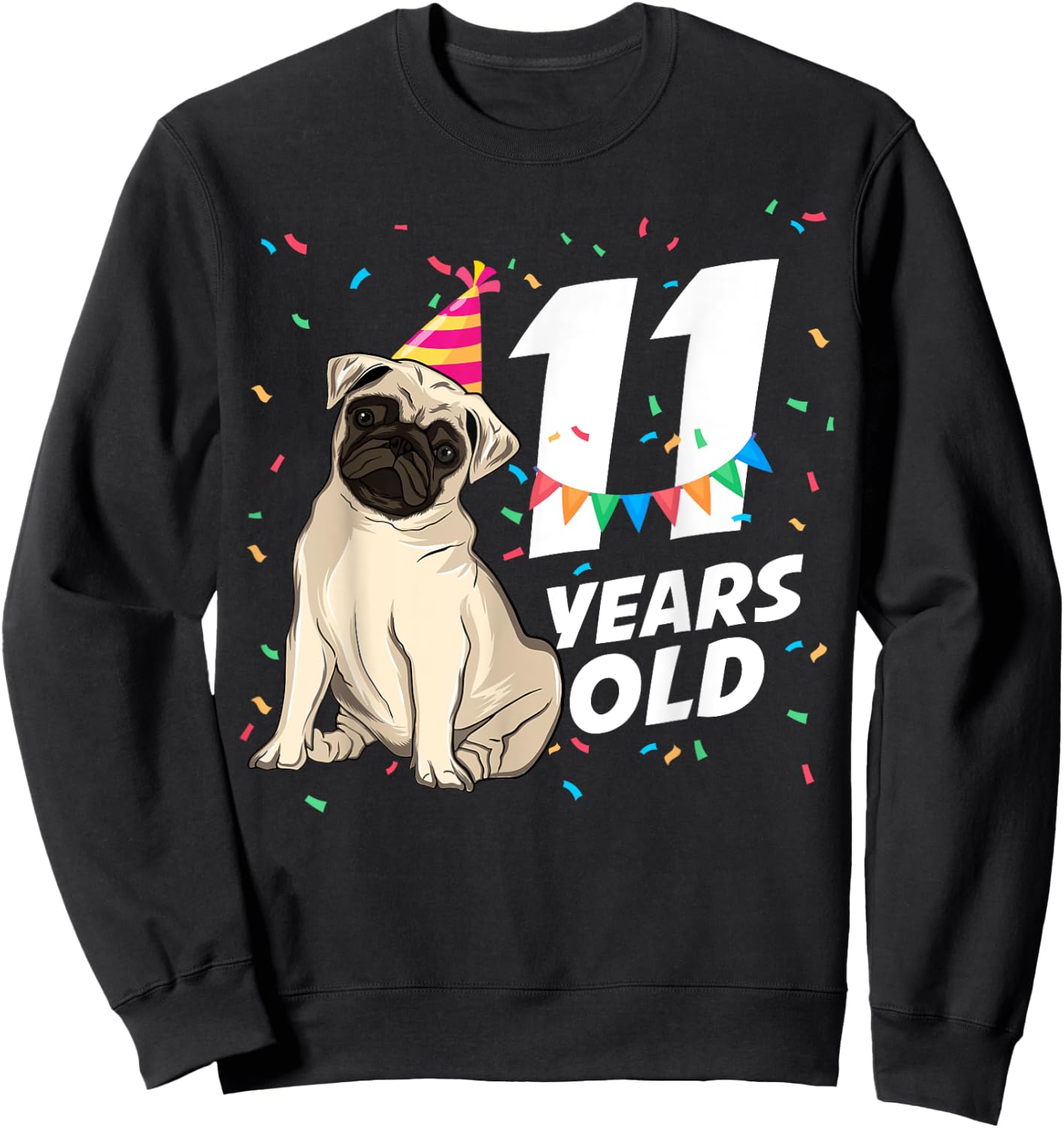 11 Years Old Birthday Funny Pet Pug Dog Lover Party Birthday Men Women Kids Sweatshirt - Sweatshirt | Black