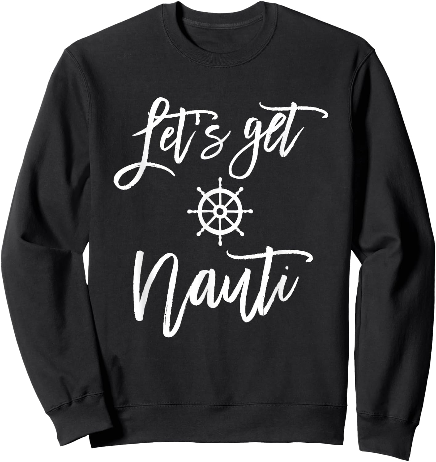 Let's Get Nauti Bachelorette Party Shirt Nautical Bridal Sweatshirt - Sweatshirt | Black