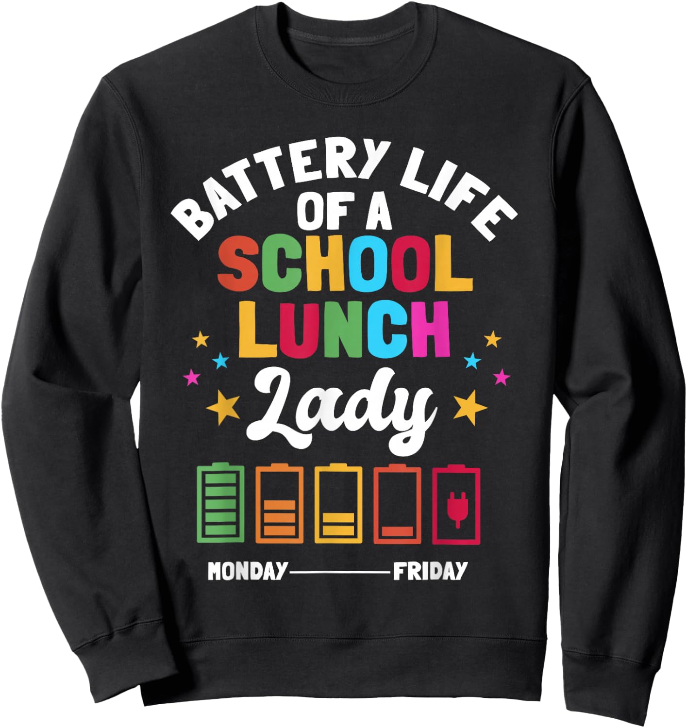 Battery Life Of A School Lunch Lady Cafeteria Worker Sweatshirt - Sweatshirt | Black