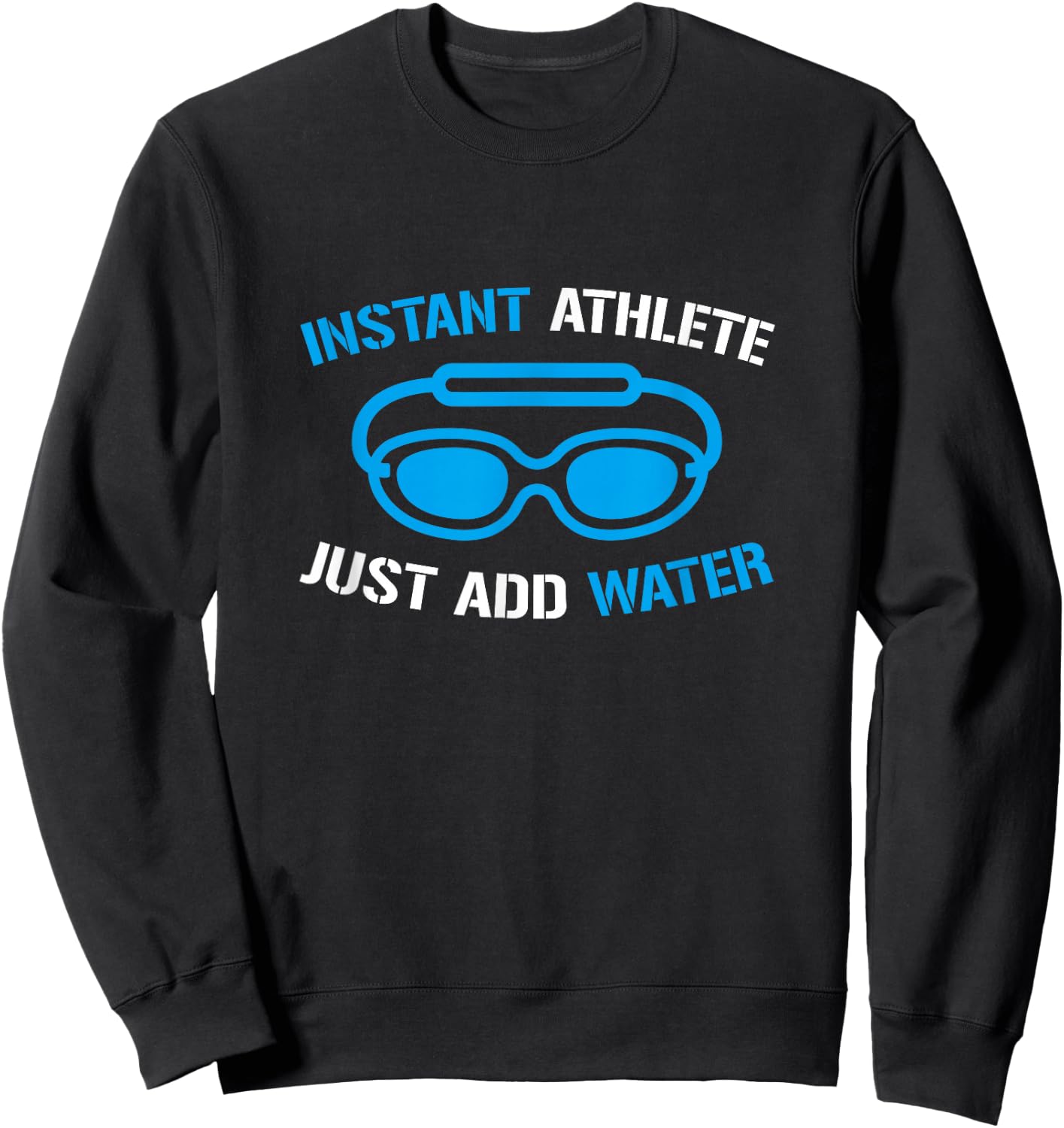 Instant Athlete Just Add Water, Funny Swimmer Swimming Sweatshirt - Sweatshirt | Black