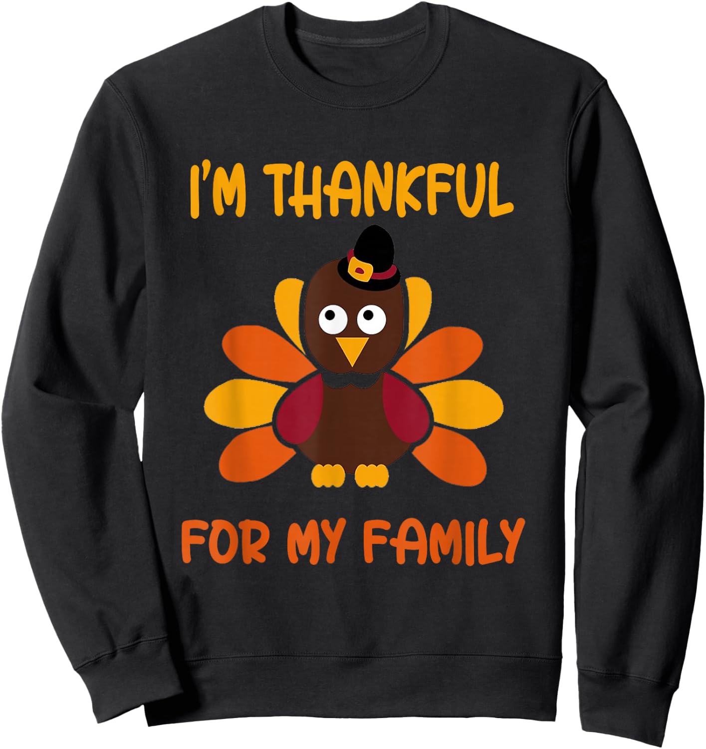 thankful for my family turkey thanksgiving turkey Lovers Sweatshirt - Sweatshirt | Black