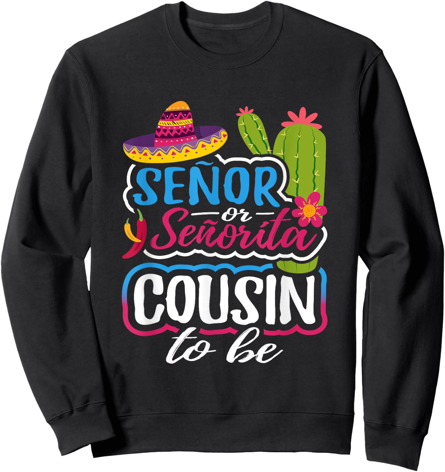 Senor Or Senorita Cousin To Be Gender Reveal Mexican Fiesta Sweatshirt - Sweatshirt | Black