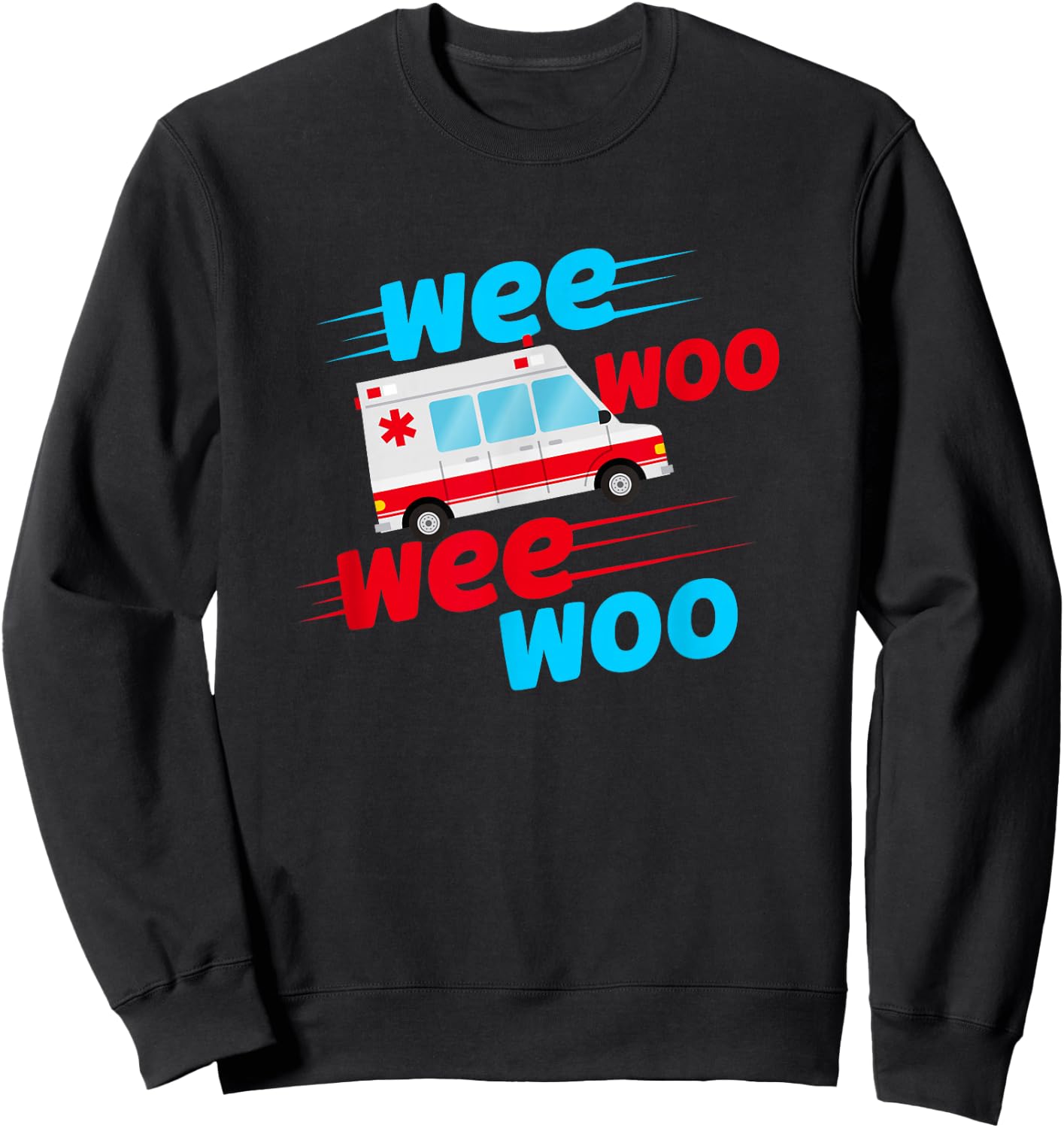 Wee Woo Wee Woo Ambulance Technician Paramedic EMT Sweatshirt - Sweatshirt | Black