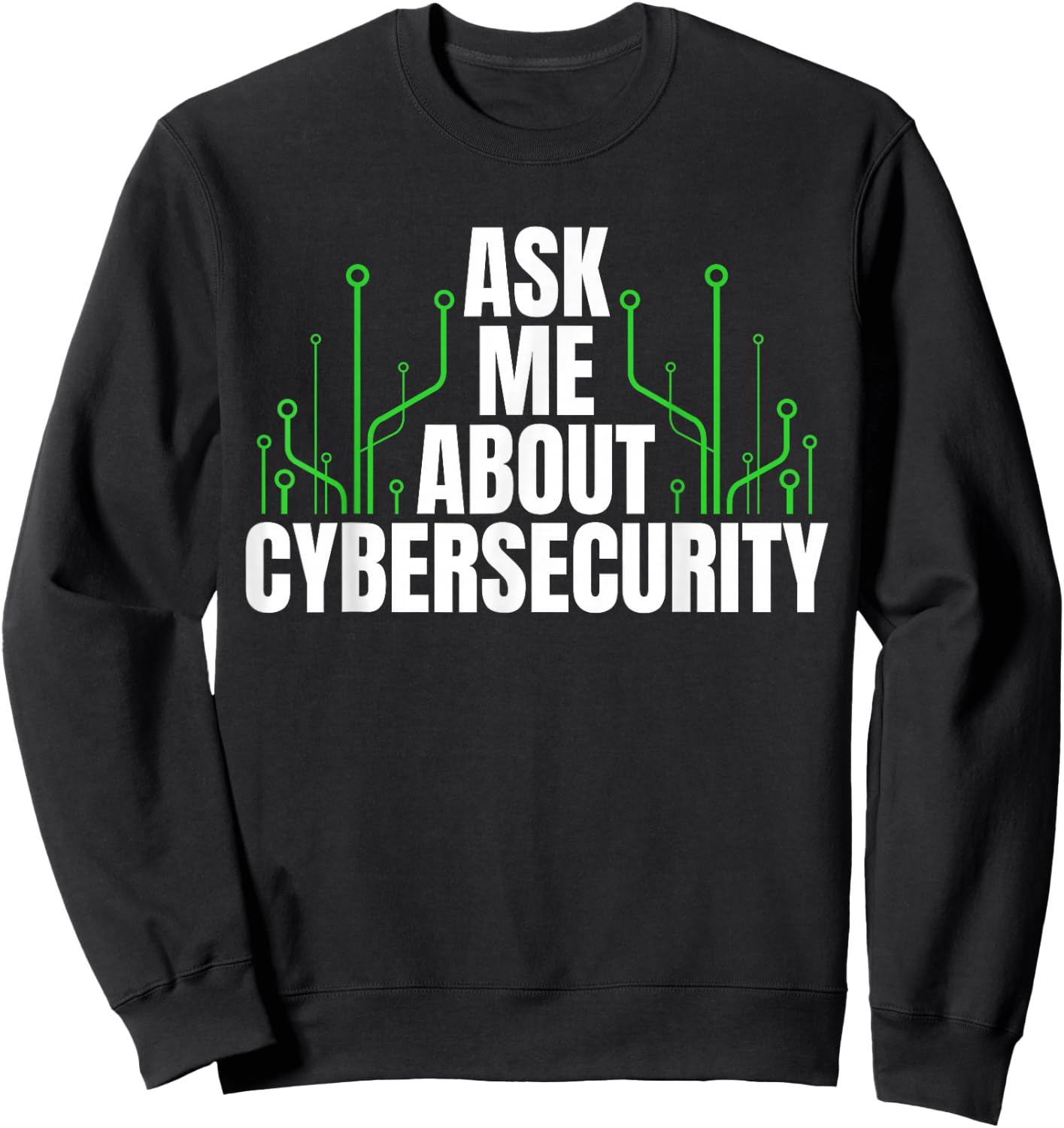 Ask Me About Cyber Security Sweatshirt - Sweatshirt | Black