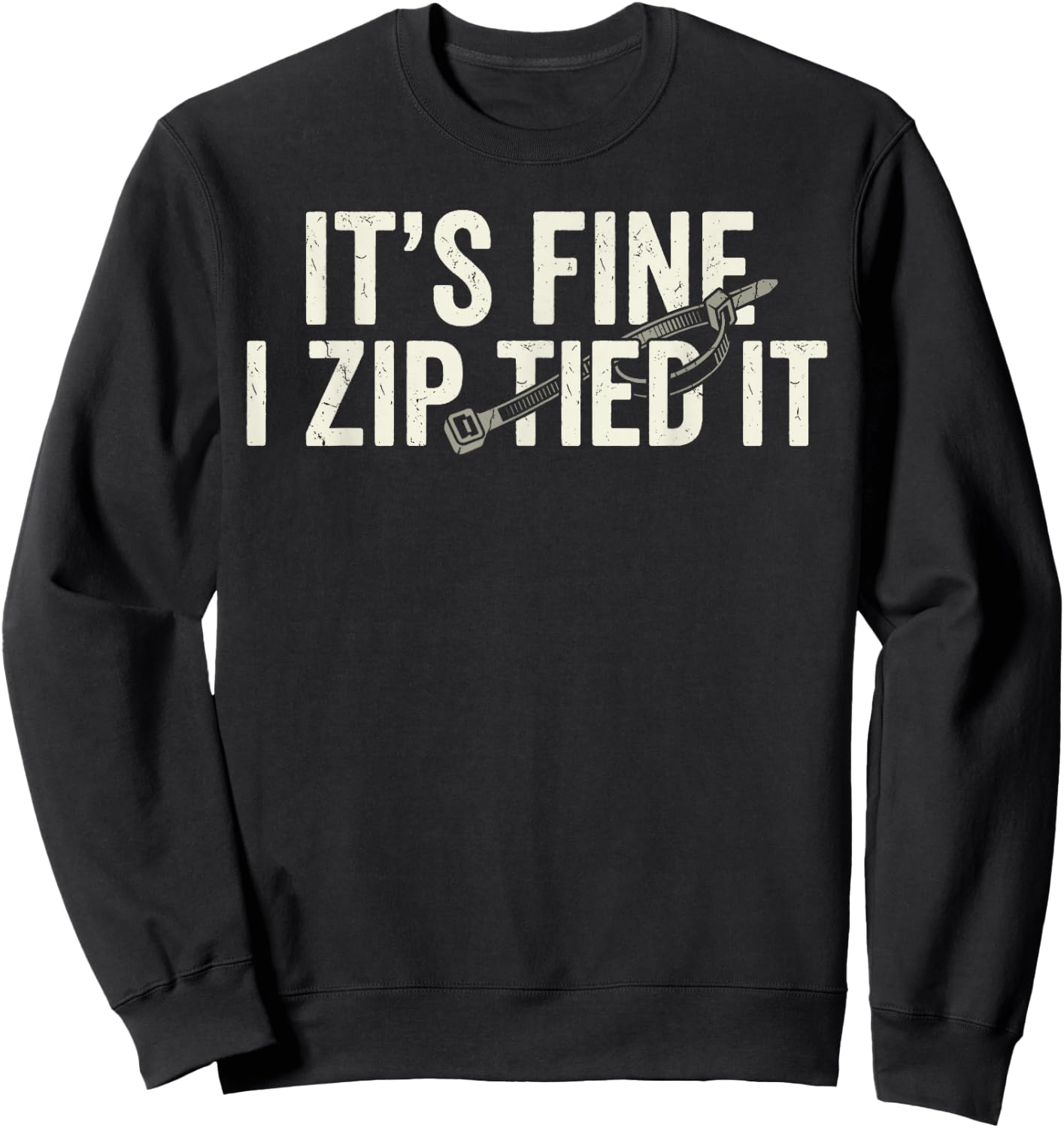 It's Fine I Zip Tied It Funny Mechanic Car Father's Day Sweatshirt - Sweatshirt | Black