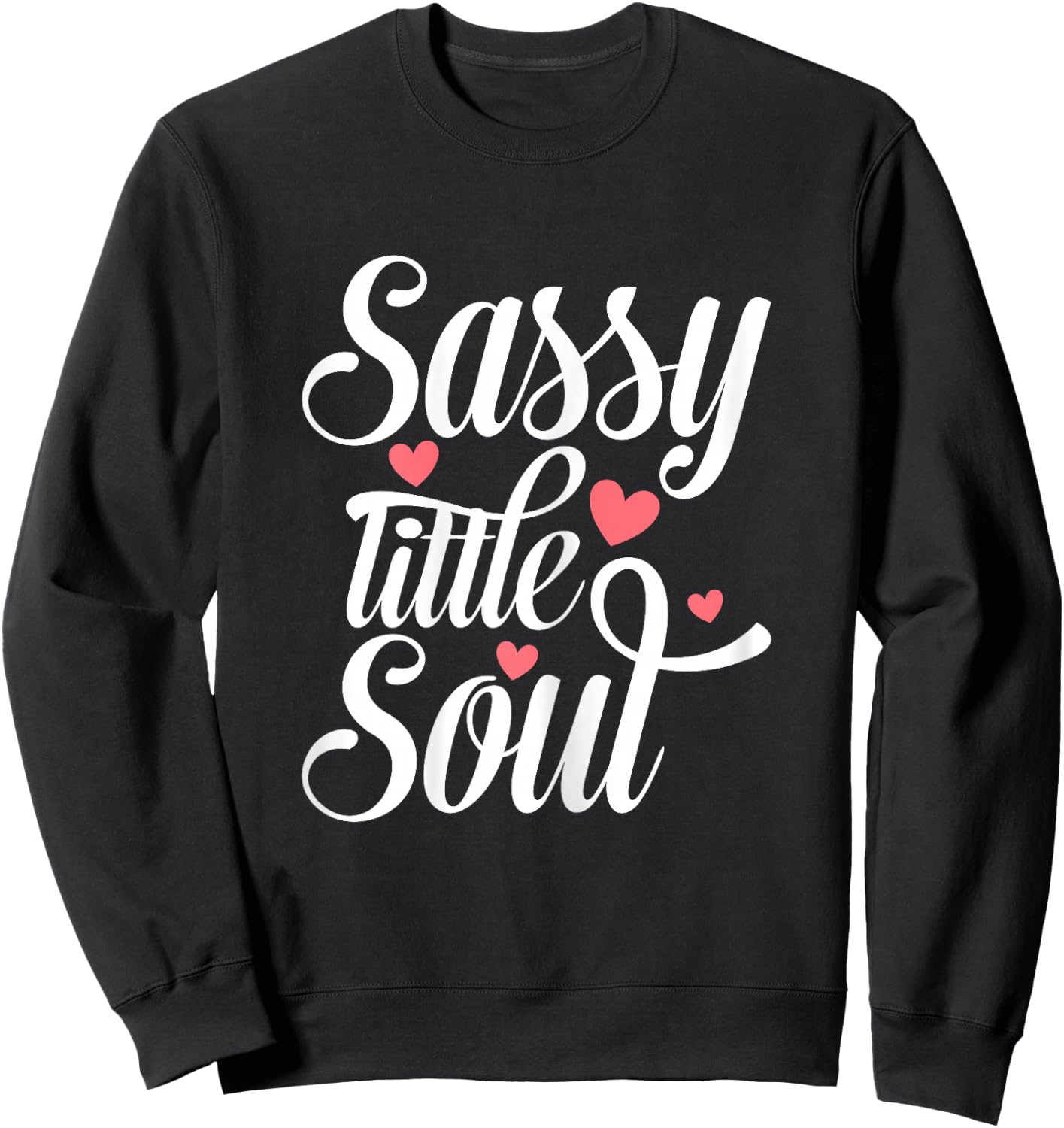 Sassy Little Soul Humor Quote Confident Girls Women's Sweatshirt - Sweatshirt | Black