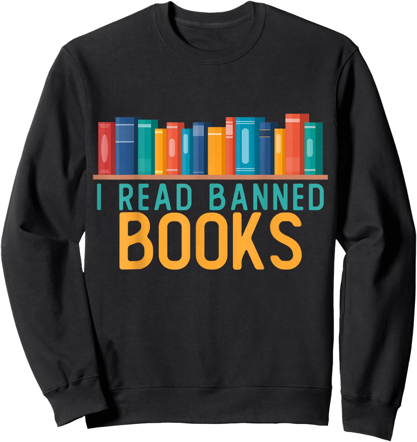 I Am With the Banned Books Shirts Funny I Read Banned Books Sweatshirt - Sweatshirt | Black