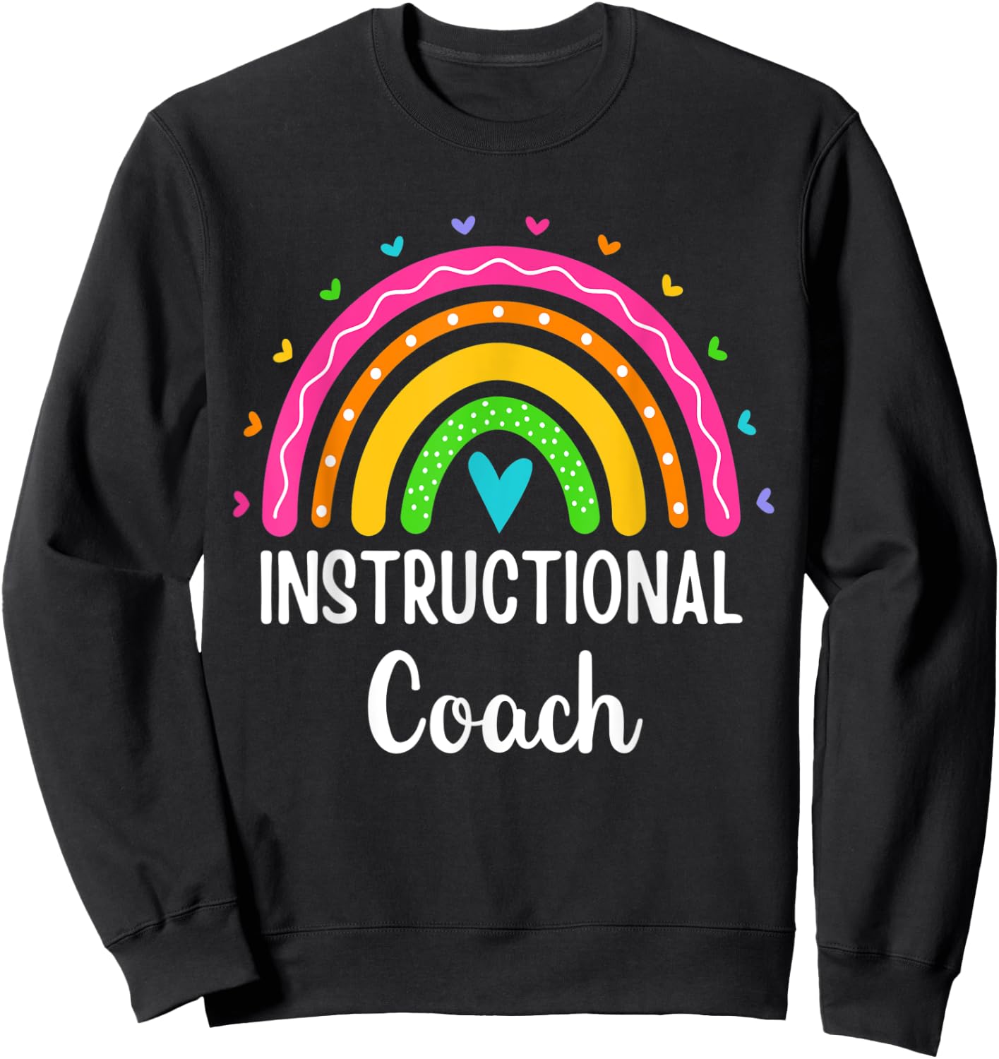 Instructional Coach Rainbow Appreciation Instructional Coach Sweatshirt - Sweatshirt | Black