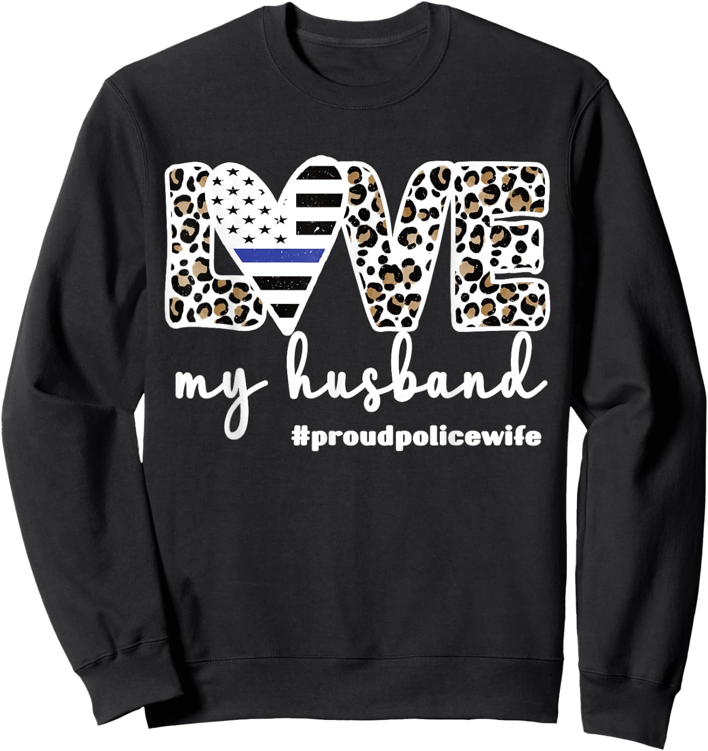 Proud Police Wife Love Cop Wife Blue Line Husband Sweatshirt - Sweatshirt | Black