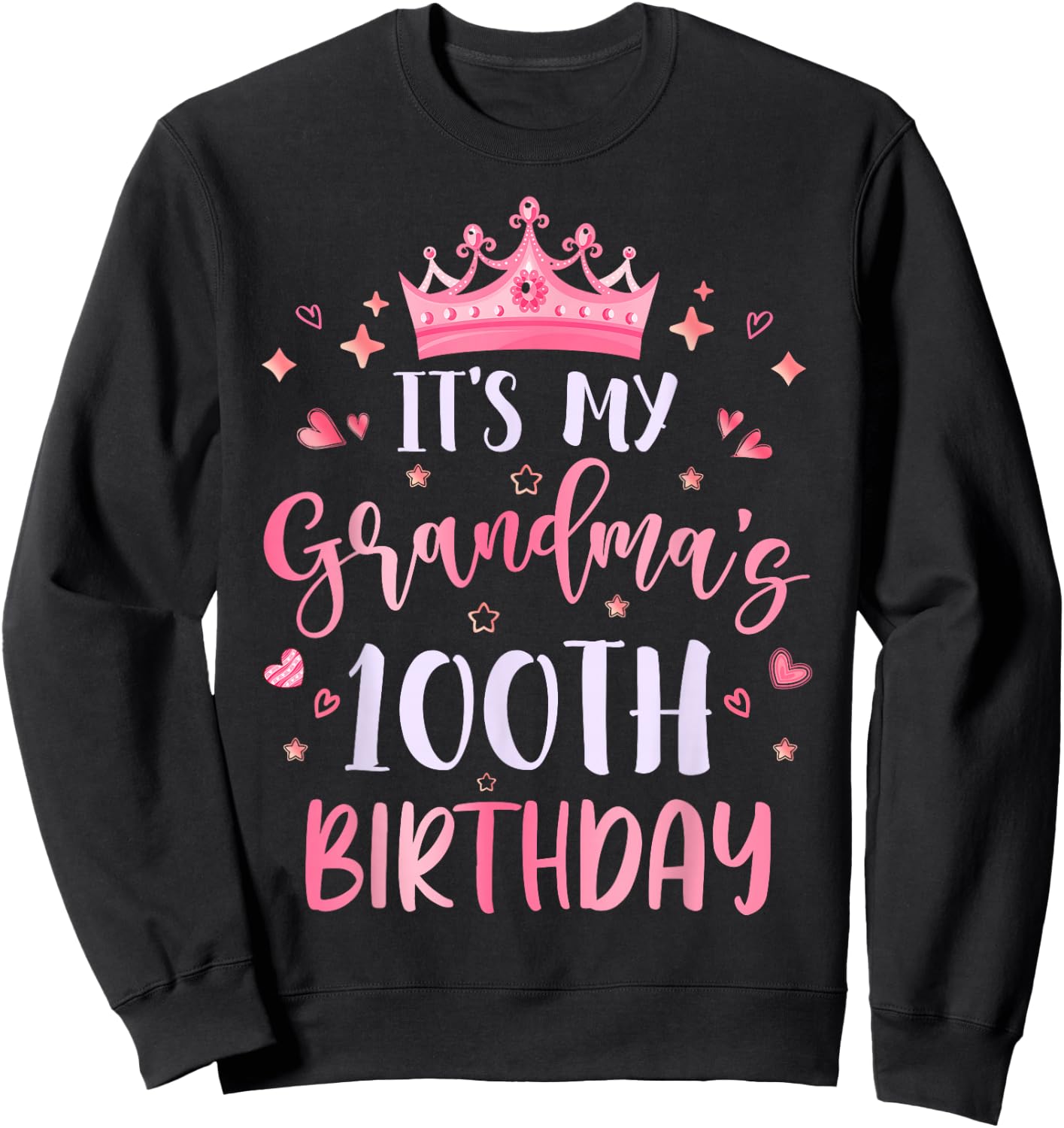 It's My Grandma's 100th Birthday Pink Happy 100 Years Old Sweatshirt - Sweatshirt | Black