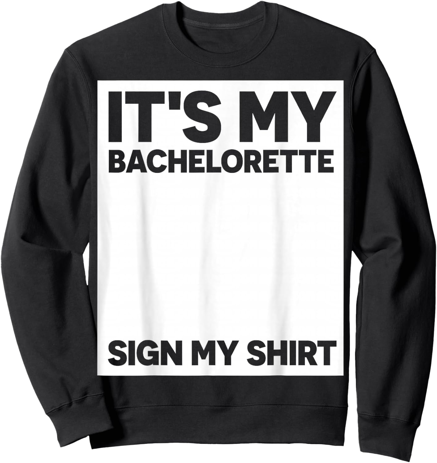 My Bachelorette Party Sign My Shirt Funny Bachelorette Party Sweatshirt - Sweatshirt | Black