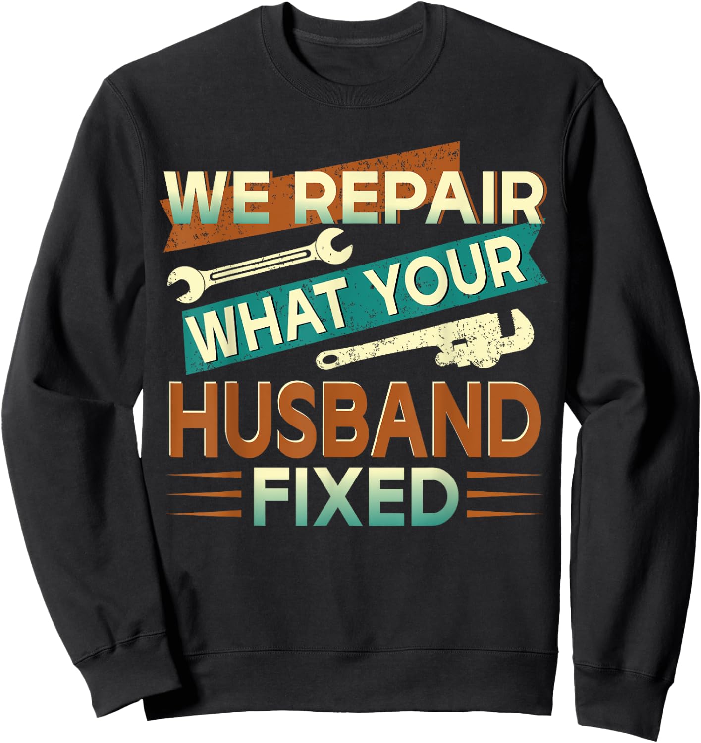 We Repair What Your Husband Fixed Sweatshirt - Sweatshirt | Black
