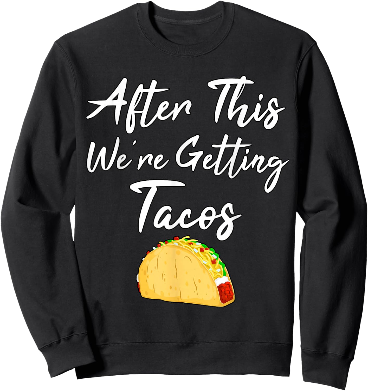 After This We're Getting Tacos Sweatshirt - Sweatshirt | Black